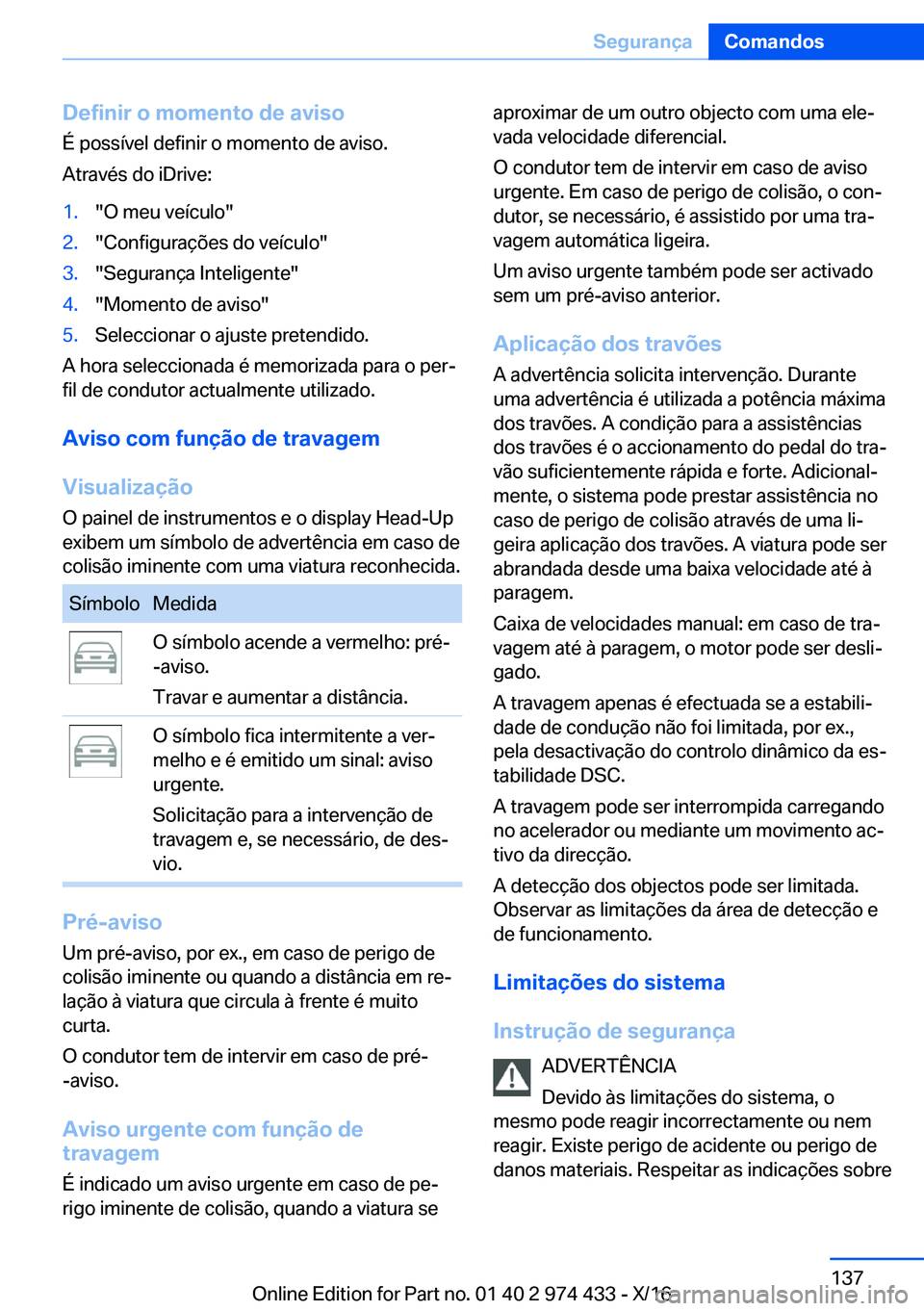 BMW 4 SERIES GRAN COUPE 2017  Manual do condutor (in Portuguese) �D�e�f�i�n�i�r��o��m�o�m�e�n�t�o��d�e��a�v�i�s�o
�É� �p�o�s�s�
