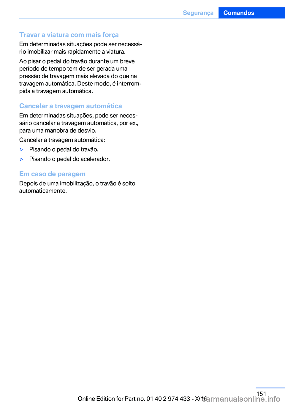 BMW 4 SERIES GRAN COUPE 2017  Manual do condutor (in Portuguese) �T�r�a�v�a�r��a��v�i�a�t�u�r�a��c�o�m��m�a�i�s��f�o�r�