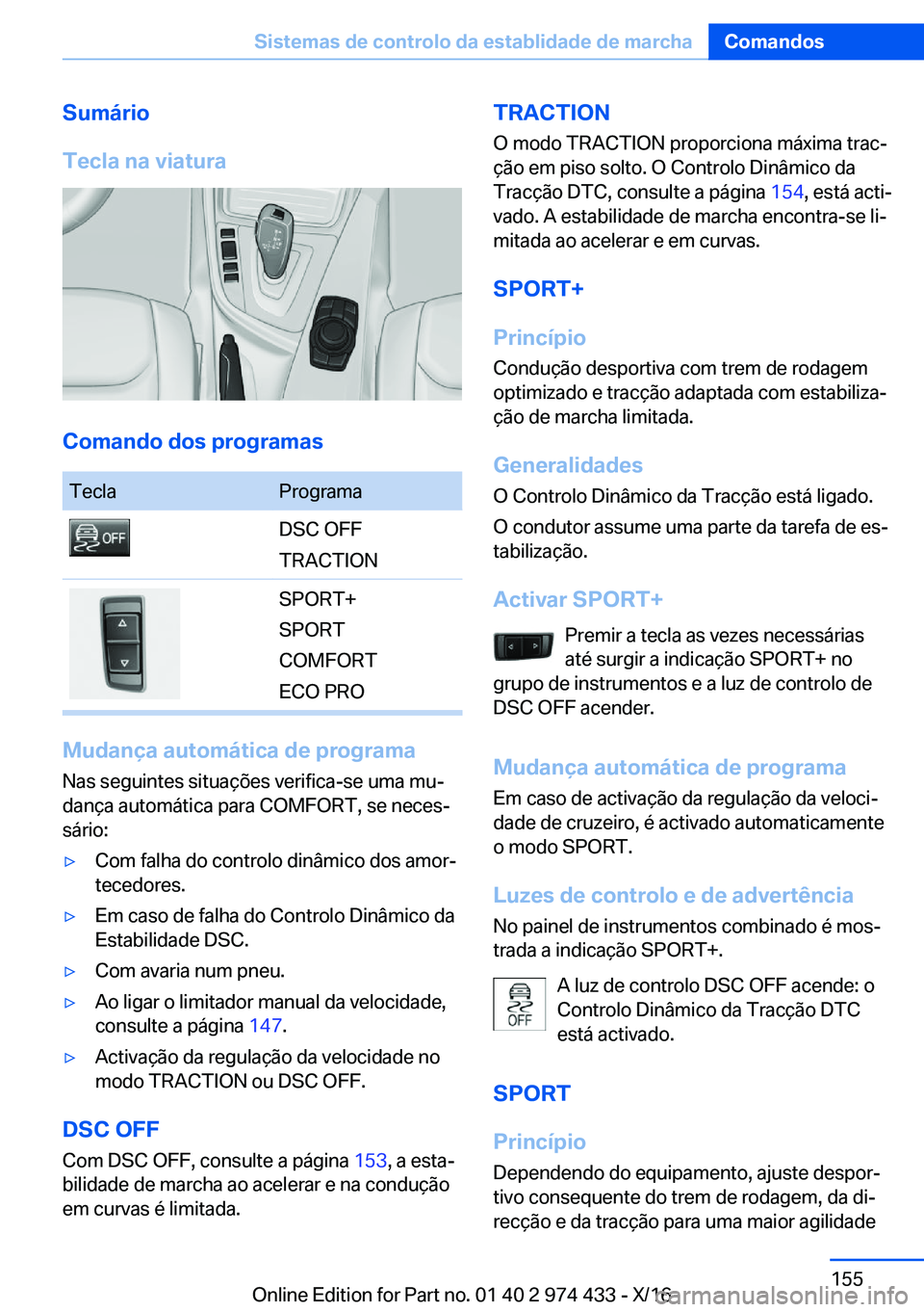 BMW 4 SERIES GRAN COUPE 2017  Manual do condutor (in Portuguese) �S�u�m�á�r�i�o
�T�e�c�l�a��n�a��v�i�a�t�u�r�a
�C�o�m�a�n�d�o��d�o�s��p�r�o�g�r�a�m�a�s
�T�e�c�l�a�P�r�o�g�r�a�m�a�D�S�C� �O�F�F
�T�R�A�C�T�I�O�N�S�P�O�R�T�+
�S�P�O�R�T
�C�O�M�F�O�R�T
�E�C�O� �P�R