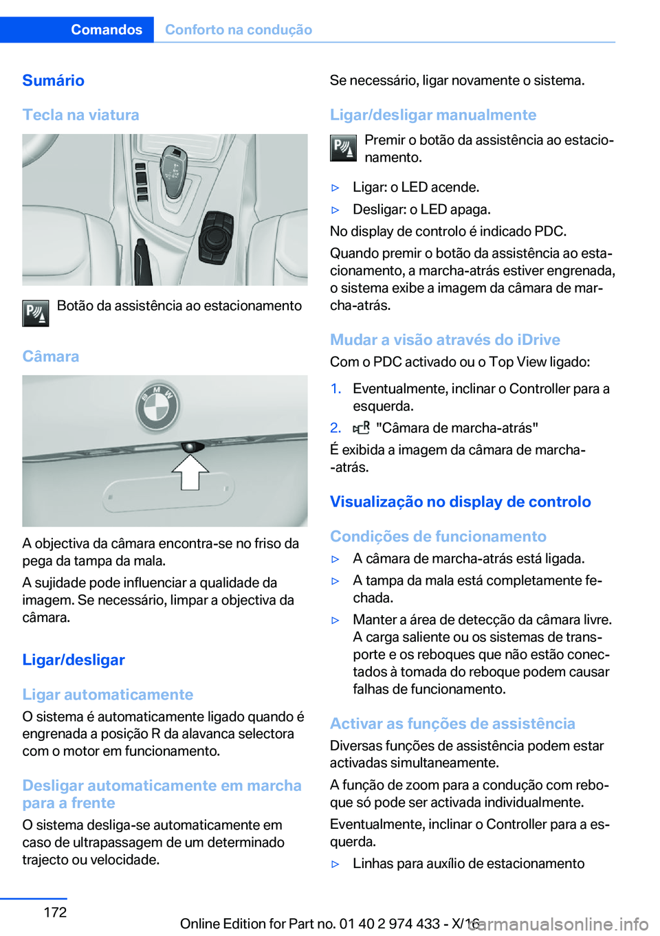 BMW 4 SERIES GRAN COUPE 2017  Manual do condutor (in Portuguese) �S�u�m�á�r�i�o
�T�e�c�l�a��n�a��v�i�a�t�u�r�a
�B�o�t�ã�o� �d�a� �a�s�s�i�s�t�ê�n�c�i�a� �a�o� �e�s�t�a�c�i�o�n�a�m�e�n�t�o
�C�â�m�a�r�a
�A� �o�b�j�e�c�t�i�v�a� �d�a� �c�â�m�a�r�a� �e�n�c�o�n�t�