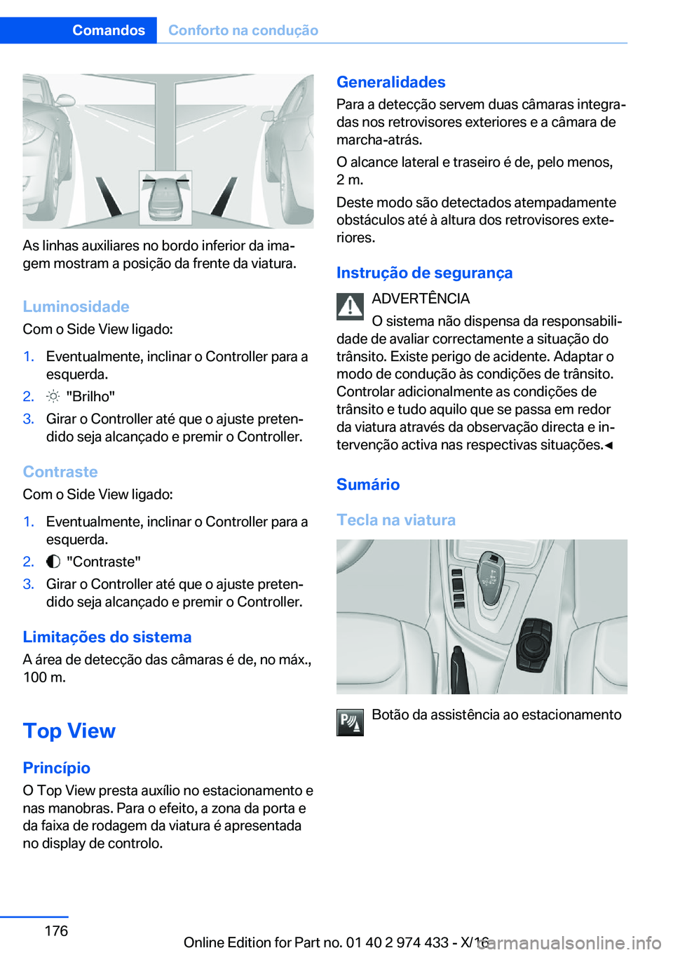 BMW 4 SERIES GRAN COUPE 2017  Manual do condutor (in Portuguese) �A�s� �l�i�n�h�a�s� �a�u�x�i�l�i�a�r�e�s� �n�o� �b�o�r�d�o� �i�n�f�e�r�i�o�r� �d�a� �i�m�aª
�g�e�m� �m�o�s�t�r�a�m� �a� �p�o�s�i�