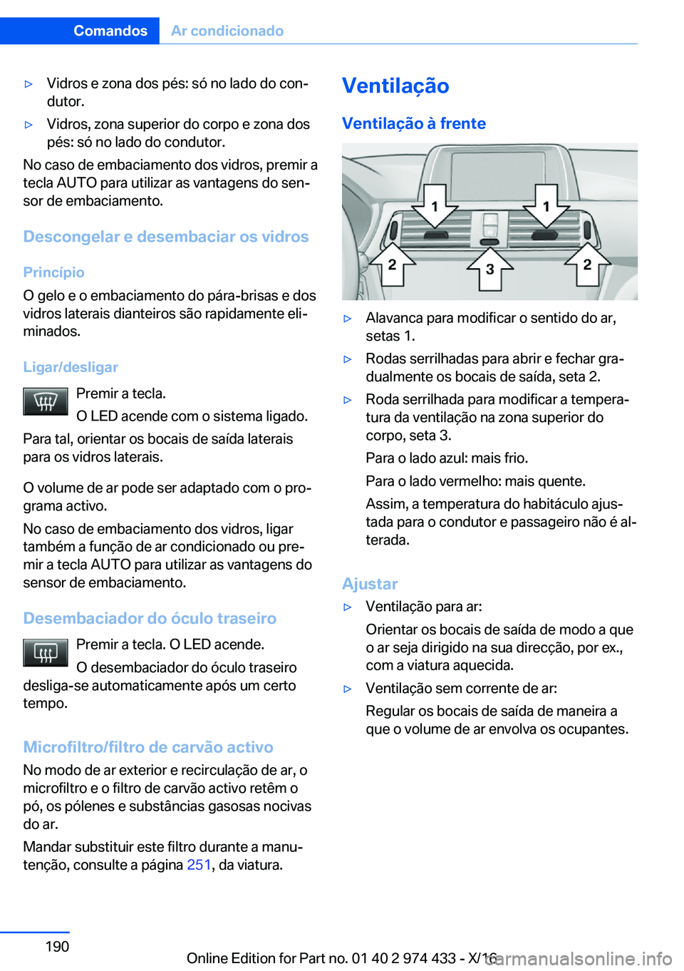 BMW 4 SERIES GRAN COUPE 2017  Manual do condutor (in Portuguese) y�V�i�d�r�o�s� �e� �z�o�n�a� �d�o�s� �p�é�s�:� �s�ó� �n�o� �l�a�d�o� �d�o� �c�o�nª
�d�u�t�o�r�.y�V�i�d�r�o�s�,� �z�o�n�a� �s�u�p�e�r�i�o�r� �d�o� �c�o�r�p�o� �e� �z�o�n�a� �d�o�s �p�é�s�:� �s�