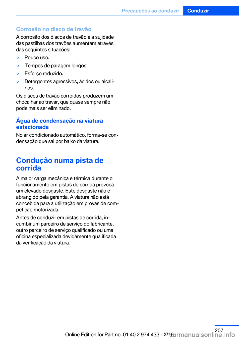 BMW 4 SERIES GRAN COUPE 2017  Manual do condutor (in Portuguese) �C�o�r�r�o�s�ã�o��n�o��d�i�s�c�o��d�e��t�r�a�v�ã�o
�A� �c�o�r�r�o�s�ã�o� �d�o�s� �d�i�s�c�o�s� �d�e� �t�r�a�v�ã�o� �e� �a� �s�u�j�i�d�a�d�e
�d�a�s� �p�a�s�t�i�l�h�a�s� �d�o�s� �t�r�a�v�õ�e�s�