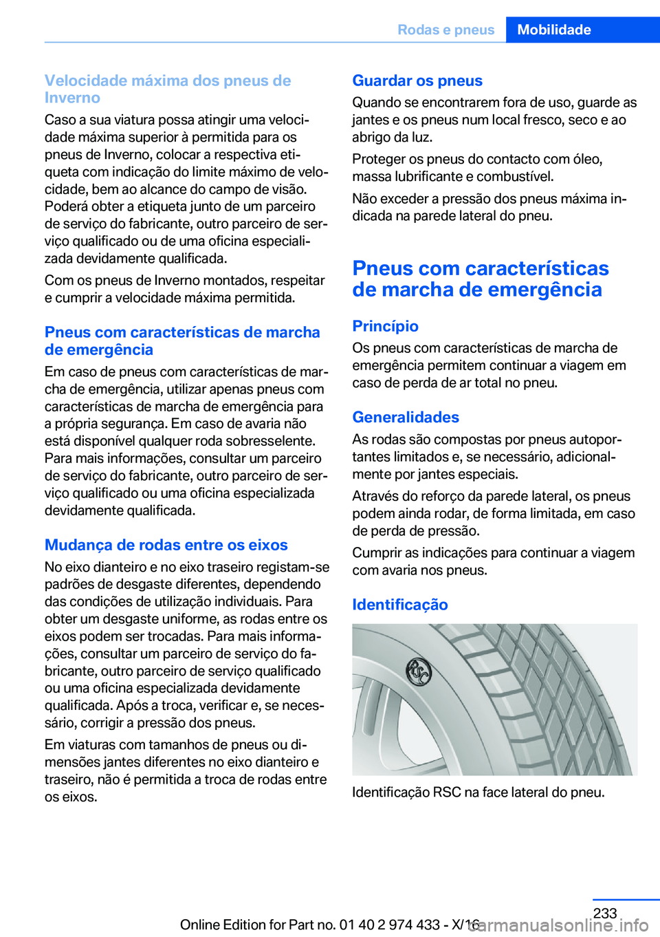 BMW 4 SERIES GRAN COUPE 2017  Manual do condutor (in Portuguese) �V�e�l�o�c�i�d�a�d�e��m�á�x�i�m�a��d�o�s��p�n�e�u�s��d�e
�I�n�v�e�r�n�o
�C�a�s�o� �a� �s�u�a� �v�i�a�t�u�r�a� �p�o�s�s�a� �a�t�i�n�g�i�r� �u�m�a� �v�e�l�o�c�iª�d�a�d�e� �m�á�x�i�m�a� �s�u�p�e�