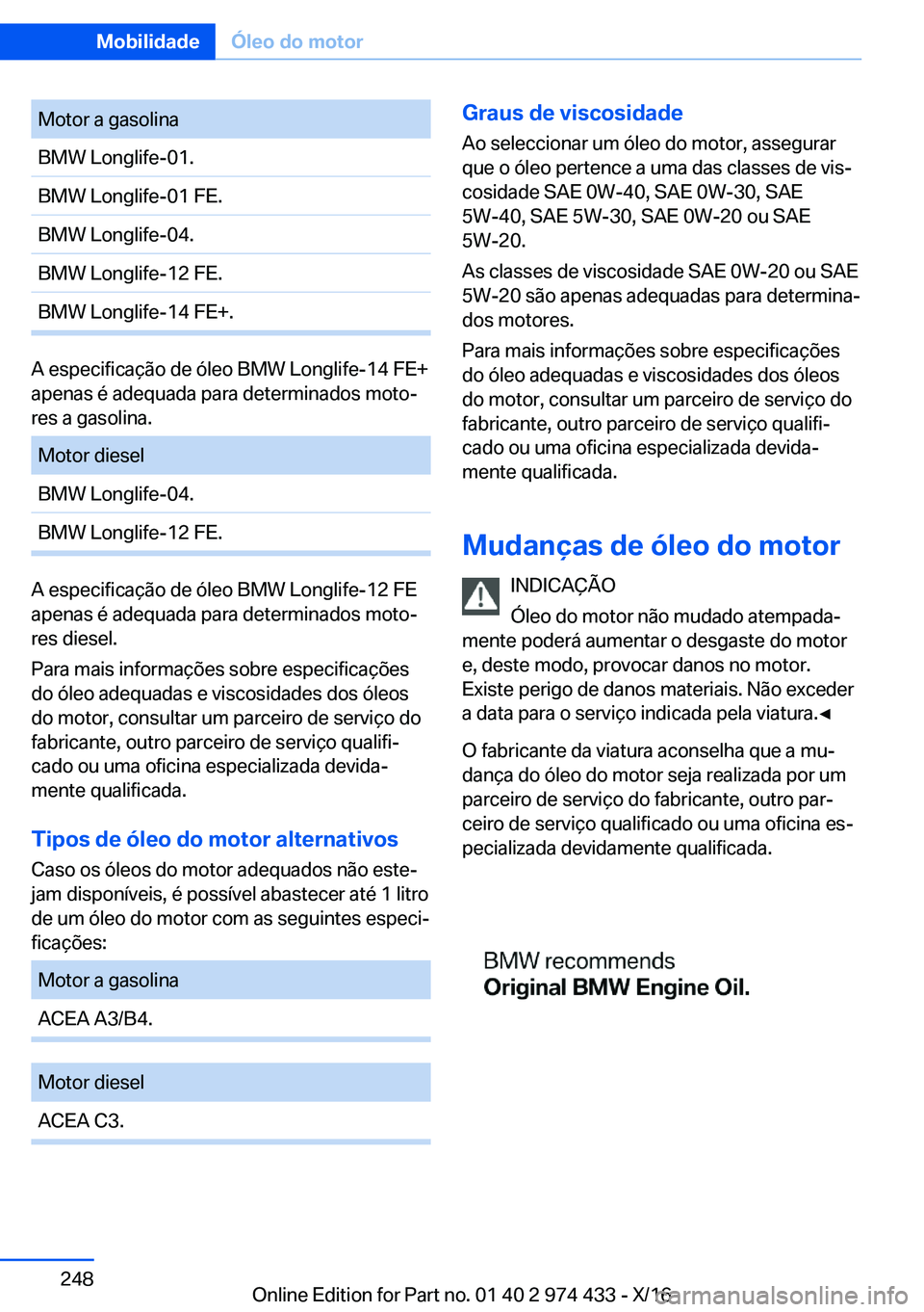 BMW 4 SERIES GRAN COUPE 2017  Manual do condutor (in Portuguese) �M�o�t�o�r� �a� �g�a�s�o�l�i�n�a�B�M�W� �L�o�n�g�l�i�f�e�-�0�1�.�B�M�W� �L�o�n�g�l�i�f�e�-�0�1� �F�E�.�B�M�W� �L�o�n�g�l�i�f�e�-�0�4�.�B�M�W� �L�o�n�g�l�i�f�e�-�1�2� �F�E�.�B�M�W� �L�o�n�g�l�i�f�e�-�1