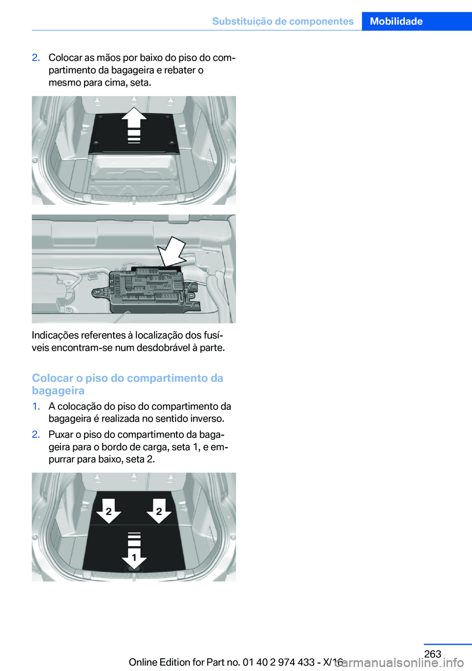 BMW 4 SERIES GRAN COUPE 2017  Manual do condutor (in Portuguese) �2�.�C�o�l�o�c�a�r� �a�s� �m�ã�o�s� �p�o�r� �b�a�i�x�o� �d�o� �p�i�s�o� �d�o� �c�o�mª
�p�a�r�t�i�m�e�n�t�o� �d�a� �b�a�g�a�g�e�i�r�a� �e� �r�e�b�a�t�e�r� �o
�m�e�s�m�o� �p�a�r�a� �c�i�m�a�,� �s�e�t