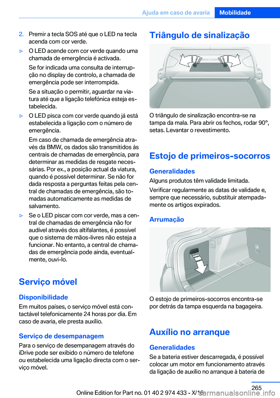 BMW 4 SERIES GRAN COUPE 2017  Manual do condutor (in Portuguese) �2�.�P�r�e�m�i�r� �a� �t�e�c�l�a� �S�O�S� �a�t�é� �q�u�e� �o� �L�E�D� �n�a� �t�e�c�l�a�a�c�e�n�d�a� �c�o�m� �c�o�r� �v�e�r�d�e�.y�O� �L�E�D� �a�c�e�n�d�e� �c�o�m� �c�o�r� �v�e�r�d�e� �q�u�a�n�d�o� �