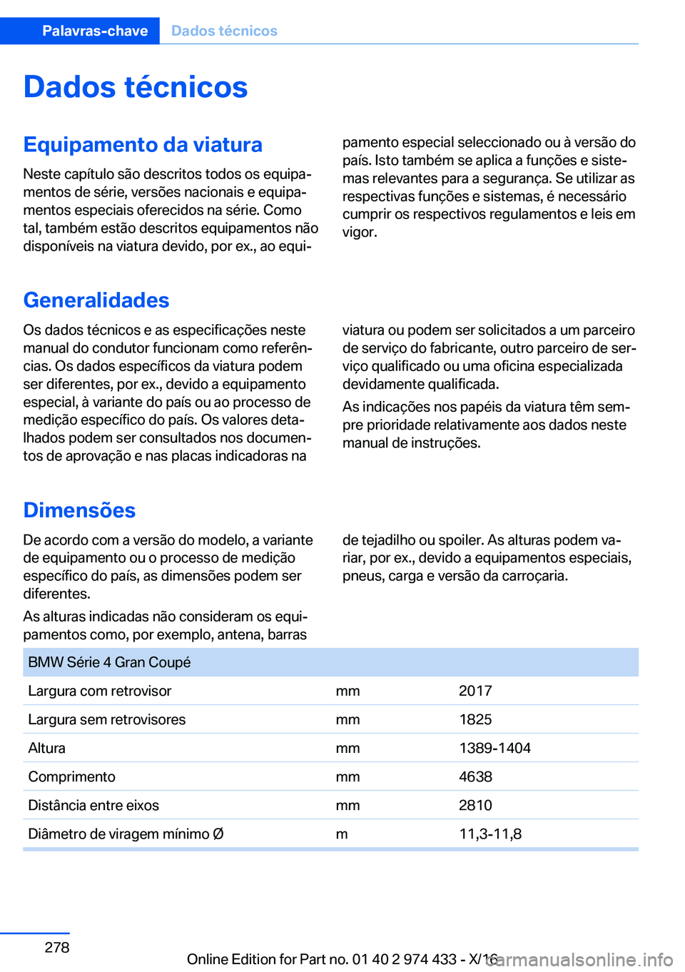 BMW 4 SERIES GRAN COUPE 2017  Manual do condutor (in Portuguese) �D�a�d�o�s��t�é�c�n�i�c�o�s�E�q�u�i�p�a�m�e�n�t�o��d�a��v�i�a�t�u�r�a
�N�e�s�t�e� �c�a�p�