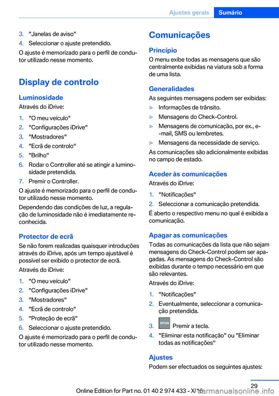 BMW 4 SERIES GRAN COUPE 2017  Manual do condutor (in Portuguese) �3�.�"�J�a�n�e�l�a�s� �d�e� �a�v�i�s�o�"�4�.�S�e�l�e�c�c�i�o�n�a�r� �o� �a�j�u�s�t�e� �p�r�e�t�e�n�d�i�d�o�.
�O� �a�j�u�s�t�e� �é� �m�e�m�o�r�i�z�a�d�o� �p�a�r�a� �o� �p�e�r�f�i�l� �d�e� �c�o