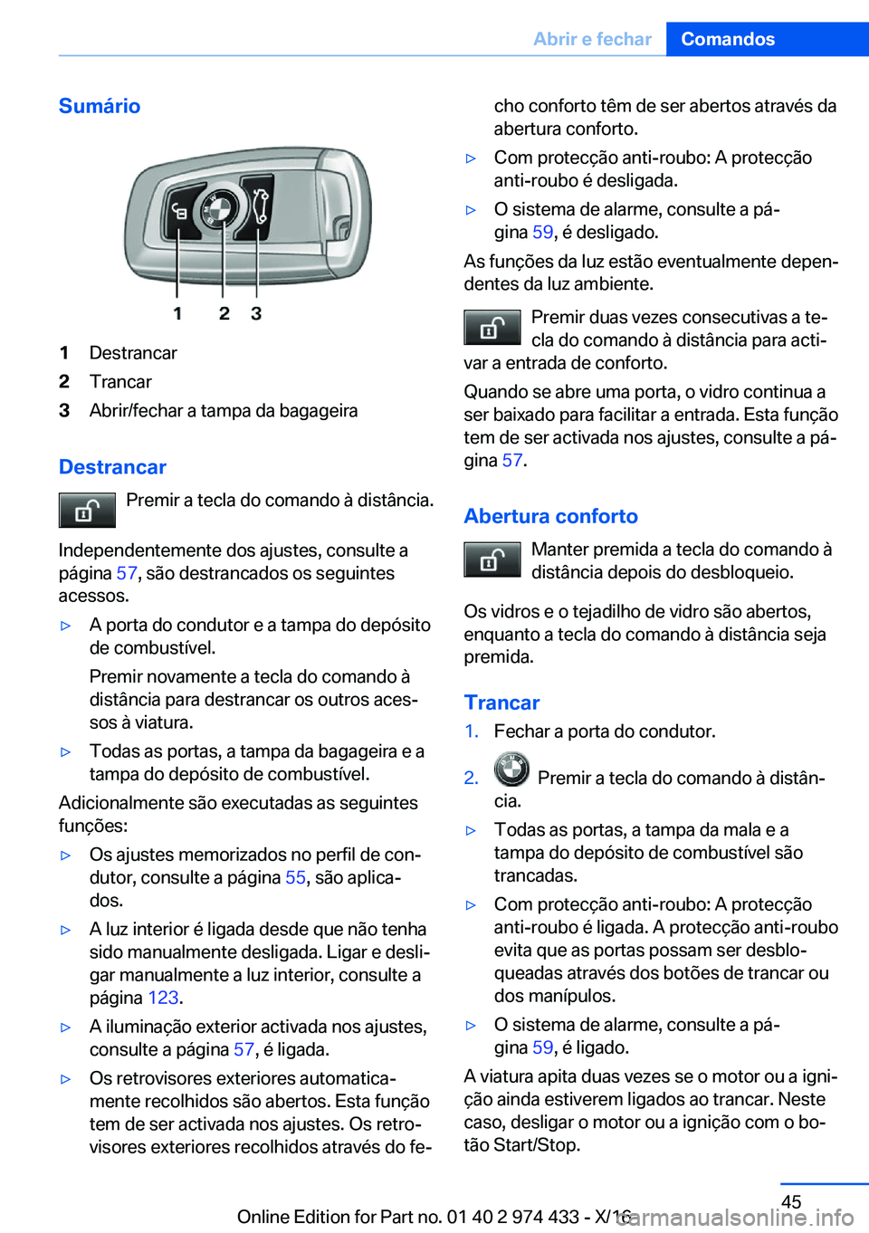 BMW 4 SERIES GRAN COUPE 2017  Manual do condutor (in Portuguese) �S�u�m�á�r�i�o�1�D�e�s�t�r�a�n�c�a�r�2�T�r�a�n�c�a�r�3�A�b�r�i�r�/�f�e�c�h�a�r� �a� �t�a�m�p�a� �d�a� �b�a�g�a�g�e�i�r�a
�D�e�s�t�r�a�n�c�a�r�P�r�e�m�i�r� �a� �t�e�c�l�a� �d�o� �c�o�m�a�n�d�o� �à� �
