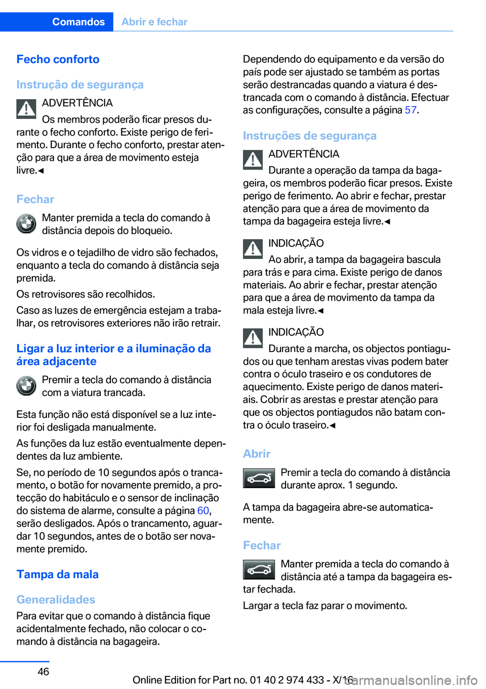 BMW 4 SERIES GRAN COUPE 2017  Manual do condutor (in Portuguese) �F�e�c�h�o��c�o�n�f�o�r�t�o
�I�n�s�t�r�u�