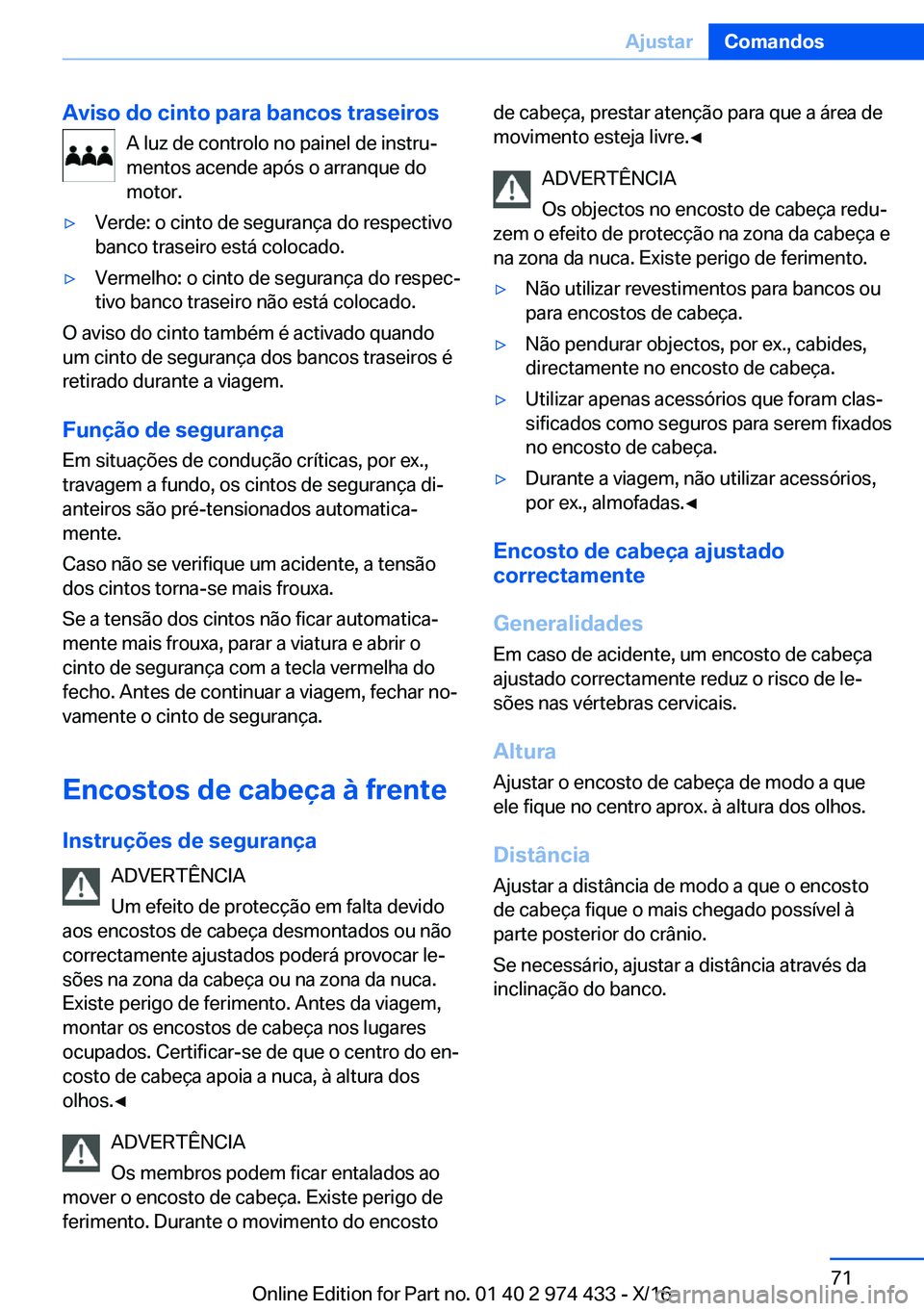 BMW 4 SERIES GRAN COUPE 2017  Manual do condutor (in Portuguese) �A�v�i�s�o��d�o��c�i�n�t�o��p�a�r�a��b�a�n�c�o�s��t�r�a�s�e�i�r�o�s�A� �l�u�z� �d�e� �c�o�n�t�r�o�l�o� �n�o� �p�a�i�n�e�l� �d�e� �i�n�s�t�r�uª
�m�e�n�t�o�s� �a�c�e�n�d�e� �a�p�ó�s� �o� �a�r�r�