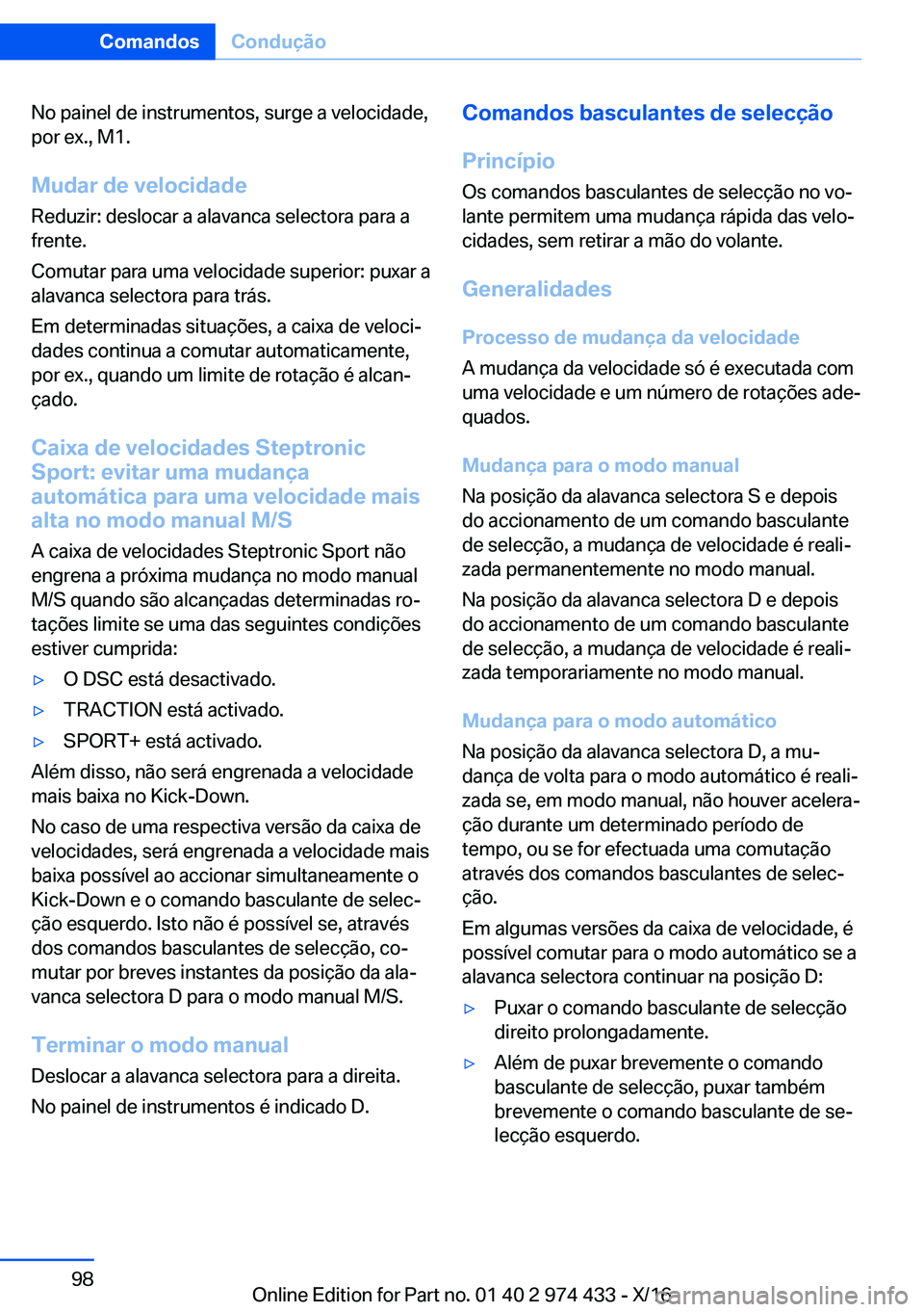 BMW 4 SERIES GRAN COUPE 2017  Manual do condutor (in Portuguese) �N�o� �p�a�i�n�e�l� �d�e� �i�n�s�t�r�u�m�e�n�t�o�s�,� �s�u�r�g�e� �a� �v�e�l�o�c�i�d�a�d�e�,
�p�o�r� �e�x�.�,� �M�1�.
�M�u�d�a�r��d�e��v�e�l�o�c�i�d�a�d�e
�R�e�d�u�z�i�r�:� �d�e�s�l�o�c�a�r� �a� �a�