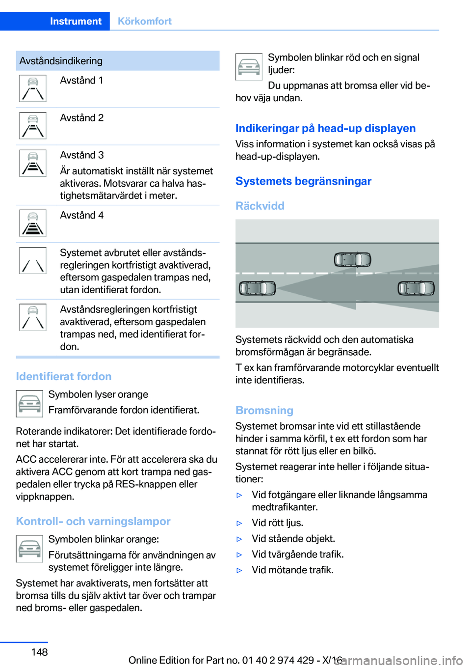 BMW 4 SERIES GRAN COUPE 2017  InstruktionsbÖcker (in Swedish) �A�v�s�t�å�n�d�s�i�n�d�i�k�e�r�i�n�g�A�v�s�t�å�n�d� �1�A�v�s�t�å�n�d� �2�A�v�s�t�å�n�d� �3
�Ä�r� �a�u�t�o�m�a�t�i�s�k�t� �i�n�s�t�ä�l�l�t� �n�ä�r� �s�y�s�t�e�m�e�t
�a�k�t�i�v�e�r�a�s�.� �M�o�t�