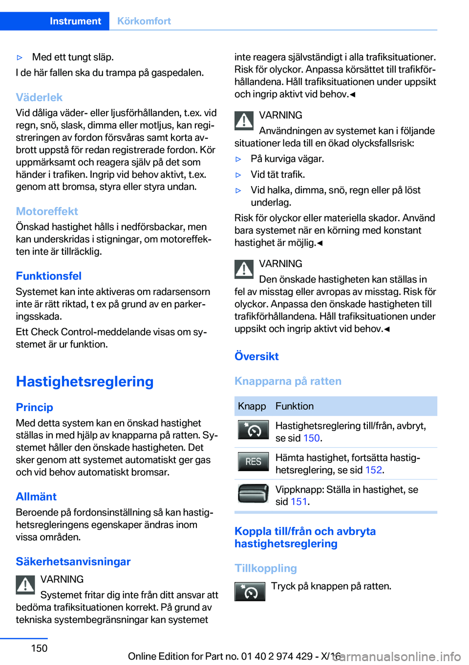 BMW 4 SERIES GRAN COUPE 2017  InstruktionsbÖcker (in Swedish) 'y�M�e�d� �e�t�t� �t�u�n�g�t� �s�l�ä�p�.
�I� �d�e� �h�ä�r� �f�a�l�l�e�n� �s�k�a� �d�u� �t�r�a�m�p�a� �p�å� �g�a�s�p�e�d�a�l�e�n�.
�V�ä�d�e�r�l�e�k �V�i�d� �d�å�l�i�g�a� �v�ä�d�e�r�-� �e�l�l�