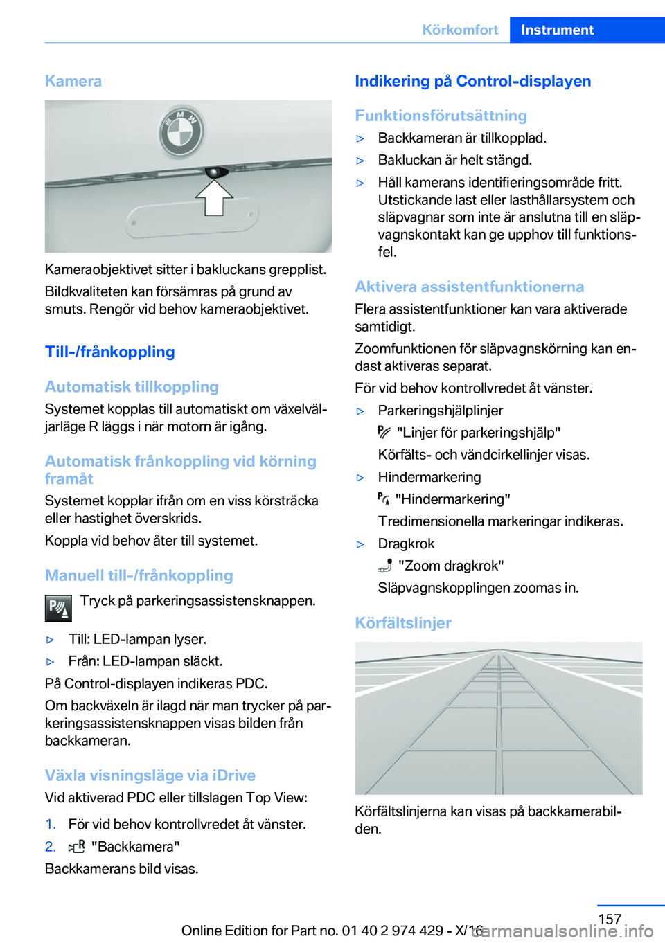 BMW 4 SERIES GRAN COUPE 2017  InstruktionsbÖcker (in Swedish) �K�a�m�e�r�a
�K�a�m�e�r�a�o�b�j�e�k�t�i�v�e�t� �s�i�t�t�e�r� �i� �b�a�k�l�u�c�k�a�n�s� �g�r�e�p�p�l�i�s�t�.
�B�i�l�d�k�v�a�l�i�t�e�t�e�n� �k�a�n� �f�