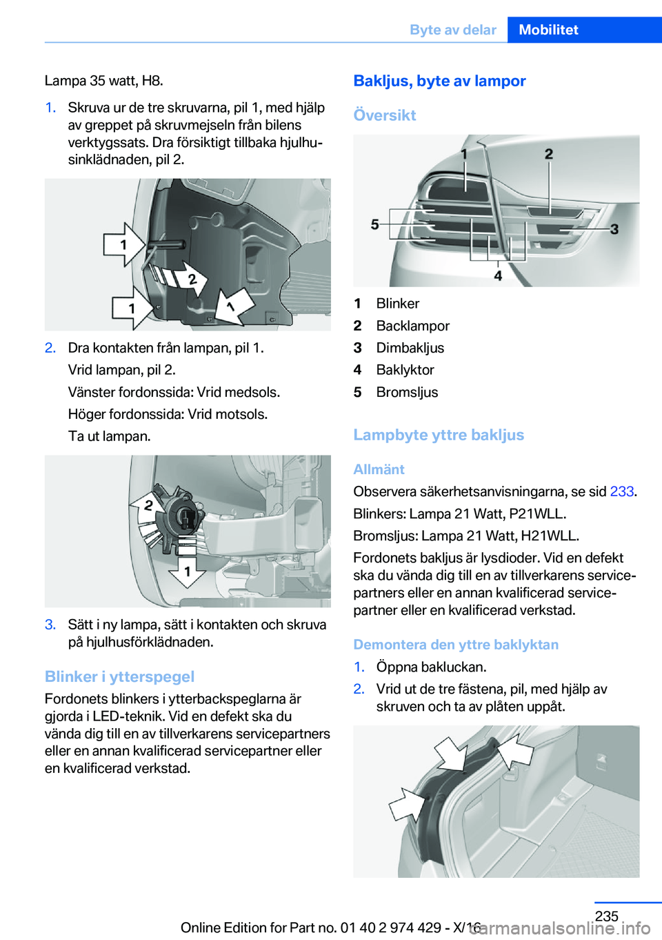 BMW 4 SERIES GRAN COUPE 2017  InstruktionsbÖcker (in Swedish) �L�a�m�p�a� �3�5� �w�a�t�t�,� �H�8�.�1�.�S�k�r�u�v�a� �u�r� �d�e� �t�r�e� �s�k�r�u�v�a�r�n�a�,� �p�i�l� �1�,� �m�e�d� �h�j�ä�l�p
�a�v� �g�r�e�p�p�e�t� �p�å� �s�k�r�u�v�m�e�j�s�e�l�n� �f�r�å�n� �b�i