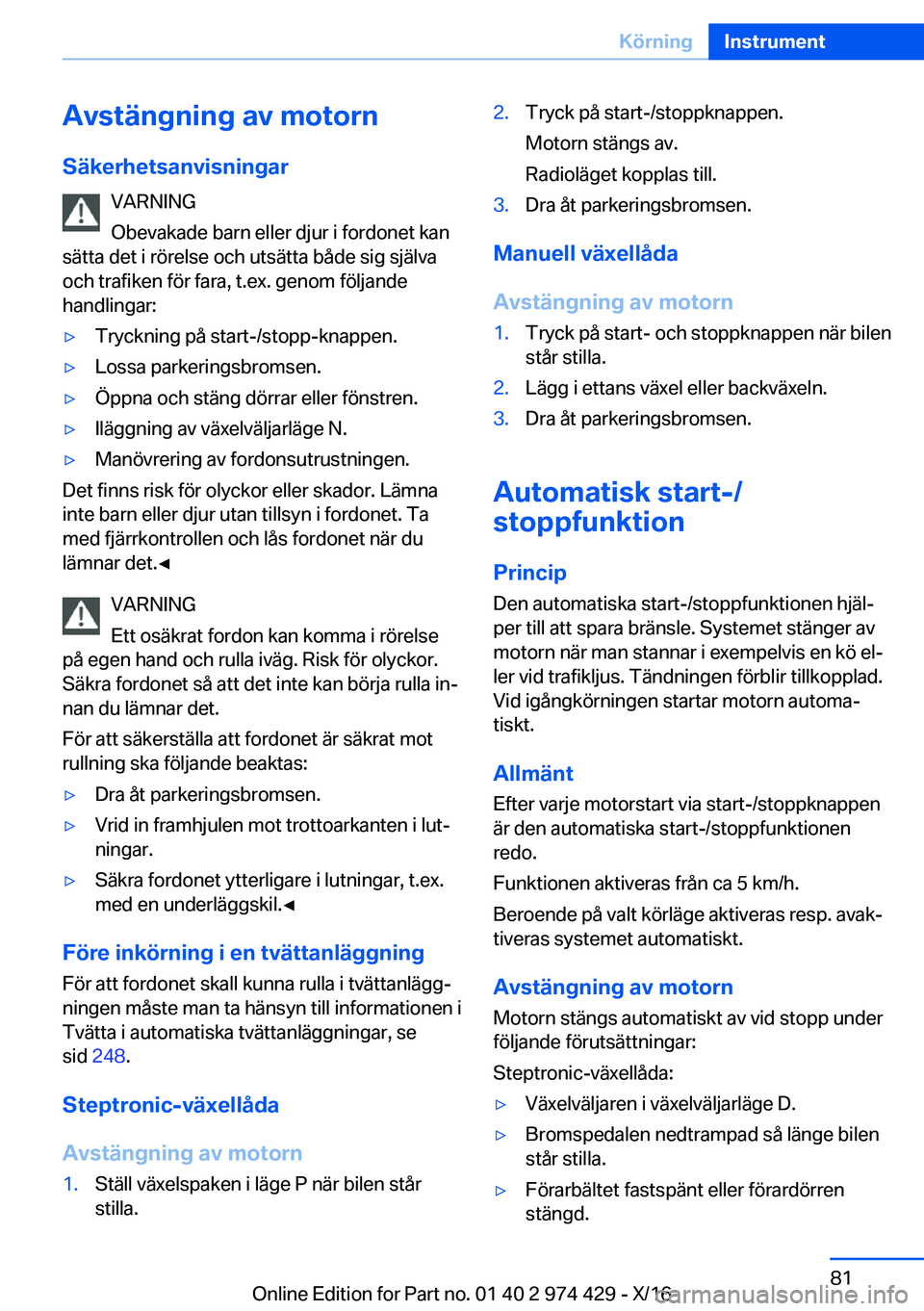 BMW 4 SERIES GRAN COUPE 2017  InstruktionsbÖcker (in Swedish) �A�v�s�t�ä�n�g�n�i�n�g��a�v��m�o�t�o�r�n
�S�ä�k�e�r�h�e�t�s�a�n�v�i�s�n�i�n�g�a�r �V�A�R�N�I�N�G
�O�b�e�v�a�k�a�d�e� �b�a�r�n� �e�l�l�e�r� �d�j�u�r� �i� �f�o�r�d�o�n�e�t� �k�a�n
�s�ä�t�t�a� �d�e�