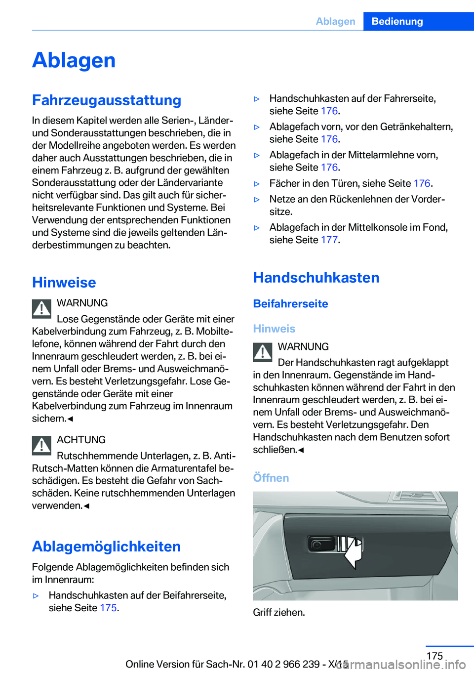 BMW 4 SERIES GRAN COUPE 2016 Betriebsanleitungen (in German) AblagenFahrzeugausstattungIn diesem Kapitel werden alle Serien-, Länder-
und Sonderausstattungen beschrieben, die in
der Modellreihe angeboten werden. Es werden
daher auch Ausstattungen beschrieben, BMW 4 SERIES GRAN COUPE 2016 Betriebsanleitungen (in German) AblagenFahrzeugausstattungIn diesem Kapitel werden alle Serien-, Länder-
und Sonderausstattungen beschrieben, die in
der Modellreihe angeboten werden. Es werden
daher auch Ausstattungen beschrieben,