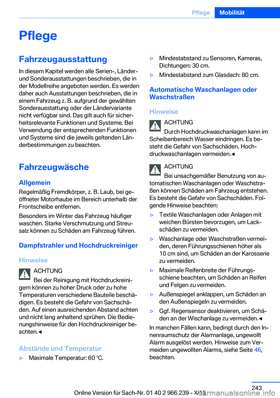 BMW 4 SERIES GRAN COUPE 2016 Betriebsanleitungen (in German) PflegeFahrzeugausstattungIn diesem Kapitel werden alle Serien-, Länder-
und Sonderausstattungen beschrieben, die in
der Modellreihe angeboten werden. Es werden
daher auch Ausstattungen beschrieben, d BMW 4 SERIES GRAN COUPE 2016 Betriebsanleitungen (in German) PflegeFahrzeugausstattungIn diesem Kapitel werden alle Serien-, Länder-
und Sonderausstattungen beschrieben, die in
der Modellreihe angeboten werden. Es werden
daher auch Ausstattungen beschrieben, d