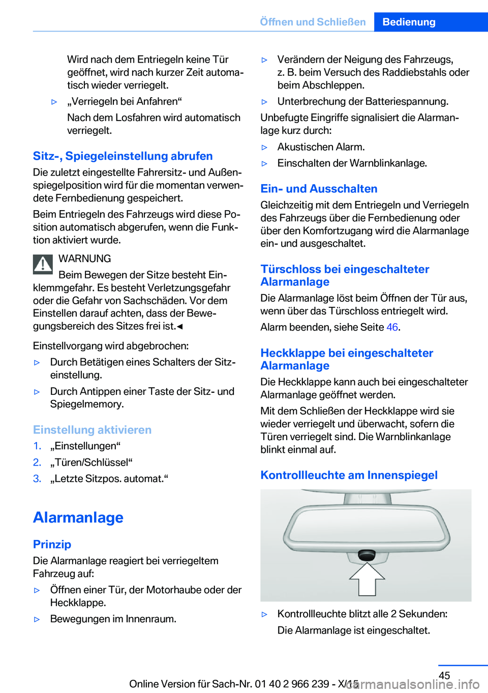 BMW 4 SERIES GRAN COUPE 2016 Betriebsanleitungen (in German) Wird nach dem Entriegeln keine Tür
geöffnet, wird nach kurzer Zeit automa‐
tisch wieder verriegelt.▷„Verriegeln bei Anfahren“
Nach dem Losfahren wird automatisch
verriegelt.
Sitz-, Spiegelei BMW 4 SERIES GRAN COUPE 2016 Betriebsanleitungen (in German) Wird nach dem Entriegeln keine Tür
geöffnet, wird nach kurzer Zeit automa‐
tisch wieder verriegelt.▷„Verriegeln bei Anfahren“
Nach dem Losfahren wird automatisch
verriegelt.
Sitz-, Spiegelei