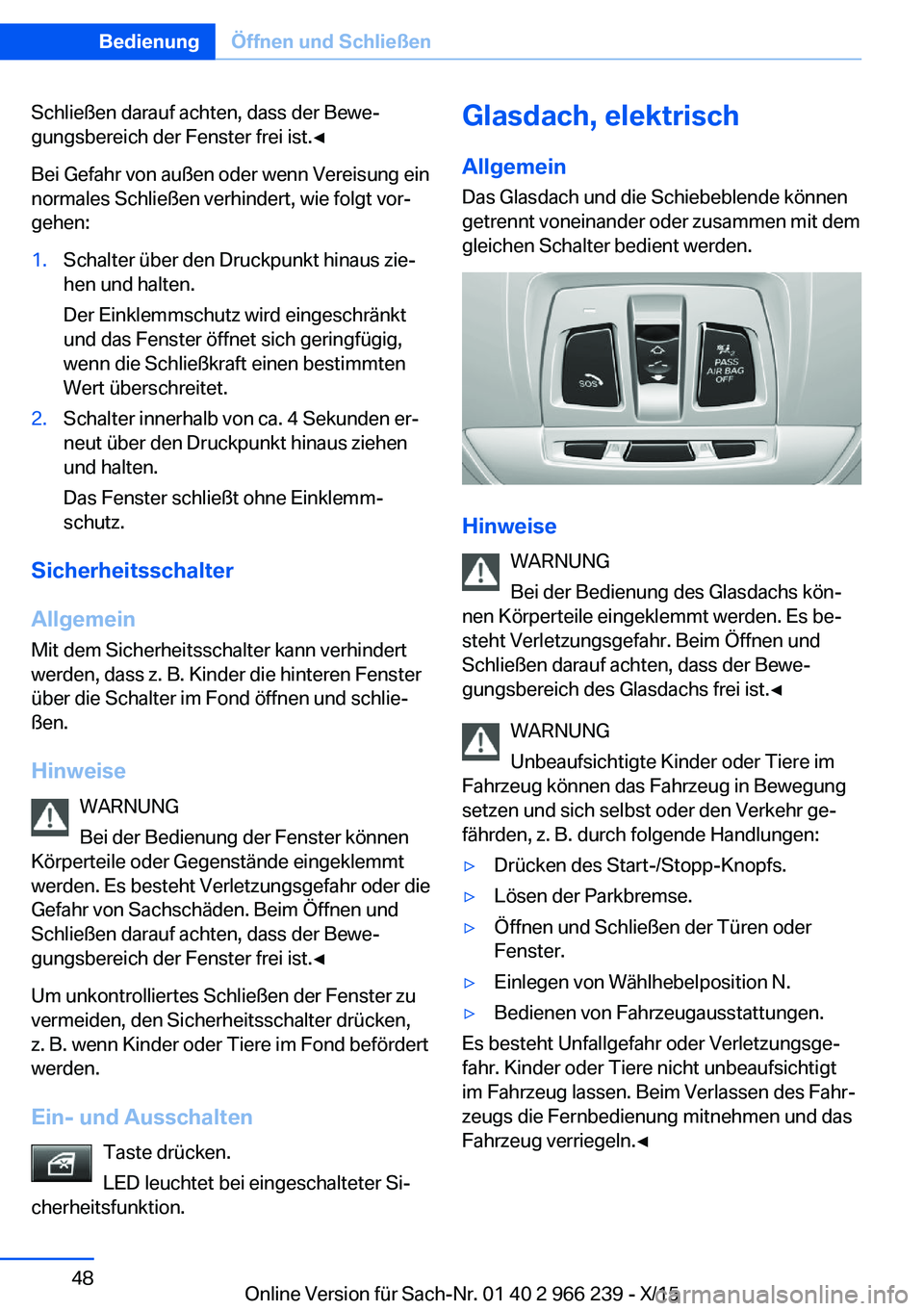 BMW 4 SERIES GRAN COUPE 2016 Betriebsanleitungen (in German) Schließen darauf achten, dass der Bewe‐
gungsbereich der Fenster frei ist.◀
Bei Gefahr von außen oder wenn Vereisung ein
normales Schließen verhindert, wie folgt vor‐
gehen:1.Schalter über d BMW 4 SERIES GRAN COUPE 2016 Betriebsanleitungen (in German) Schließen darauf achten, dass der Bewe‐
gungsbereich der Fenster frei ist.◀
Bei Gefahr von außen oder wenn Vereisung ein
normales Schließen verhindert, wie folgt vor‐
gehen:1.Schalter über d