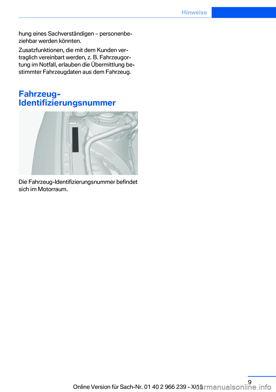 BMW 4 SERIES GRAN COUPE 2016 Betriebsanleitungen (in German) hung eines Sachverständigen – personenbe‐
ziehbar werden könnten.
Zusatzfunktionen, die mit dem Kunden ver‐
traglich vereinbart werden, z. B. Fahrzeugor‐
tung im Notfall, erlauben die Überm BMW 4 SERIES GRAN COUPE 2016 Betriebsanleitungen (in German) hung eines Sachverständigen – personenbe‐
ziehbar werden könnten.
Zusatzfunktionen, die mit dem Kunden ver‐
traglich vereinbart werden, z. B. Fahrzeugor‐
tung im Notfall, erlauben die Überm