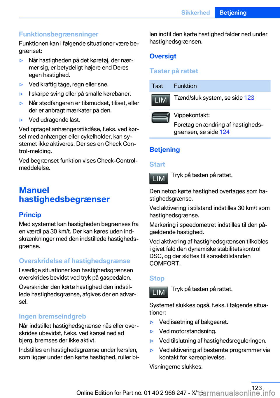 BMW 4 SERIES GRAN COUPE 2016 InstruktionsbØger (in Danish) Funktionsbegrænsninger
Funktionen kan i følgende situationer være be‐
grænset:▷Når hastigheden på det køretøj, der nær‐
mer sig, er betydeligt højere end Deres
egen hastighed.▷Ved kr BMW 4 SERIES GRAN COUPE 2016 InstruktionsbØger (in Danish) Funktionsbegrænsninger
Funktionen kan i følgende situationer være be‐
grænset:▷Når hastigheden på det køretøj, der nær‐
mer sig, er betydeligt højere end Deres
egen hastighed.▷Ved kr
