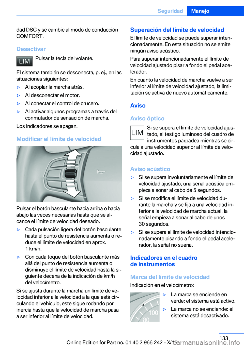 BMW 4 SERIES GRAN COUPE 2016 Manuales de Empleo (in Spanish) dad DSC y se cambie al modo de conducción
COMFORT.
Desactivar Pulsar la tecla del volante.
El sistema también se desconecta, p. ej., en las situaciones siguientes:▷Al acoplar la marcha atrás.▷A BMW 4 SERIES GRAN COUPE 2016 Manuales de Empleo (in Spanish) dad DSC y se cambie al modo de conducción
COMFORT.
Desactivar Pulsar la tecla del volante.
El sistema también se desconecta, p. ej., en las situaciones siguientes:▷Al acoplar la marcha atrás.▷A