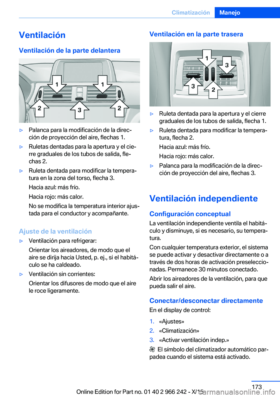 BMW 4 SERIES GRAN COUPE 2016 Manuales de Empleo (in Spanish) VentilaciónVentilación de la parte delantera▷Palanca para la modificación de la direc‐
ción de proyección del aire, flechas 1.▷Ruletas dentadas para la apertura y el cie‐
rre graduales de BMW 4 SERIES GRAN COUPE 2016 Manuales de Empleo (in Spanish) VentilaciónVentilación de la parte delantera▷Palanca para la modificación de la direc‐
ción de proyección del aire, flechas 1.▷Ruletas dentadas para la apertura y el cie‐
rre graduales de