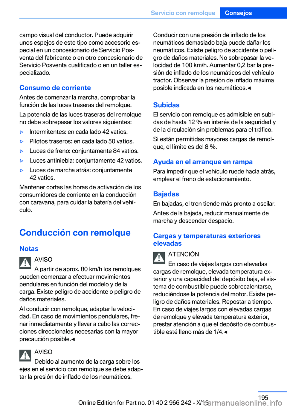 BMW 4 SERIES GRAN COUPE 2016 Manuales de Empleo (in Spanish) campo visual del conductor. Puede adquirir
unos espejos de este tipo como accesorio es‐
pecial en un concesionario de Servicio Pos‐
venta del fabricante o en otro concesionario de
Servicio Posvent BMW 4 SERIES GRAN COUPE 2016 Manuales de Empleo (in Spanish) campo visual del conductor. Puede adquirir
unos espejos de este tipo como accesorio es‐
pecial en un concesionario de Servicio Pos‐
venta del fabricante o en otro concesionario de
Servicio Posvent