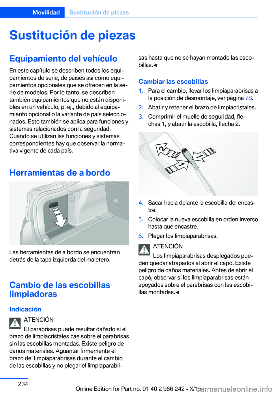 BMW 4 SERIES GRAN COUPE 2016 Manuales de Empleo (in Spanish) Sustitución de piezasEquipamiento del vehículoEn este capítulo se describen todos los equi‐
pamientos de serie, de países así como equi‐
pamientos opcionales que se ofrecen en la se‐
rie de BMW 4 SERIES GRAN COUPE 2016 Manuales de Empleo (in Spanish) Sustitución de piezasEquipamiento del vehículoEn este capítulo se describen todos los equi‐
pamientos de serie, de países así como equi‐
pamientos opcionales que se ofrecen en la se‐
rie de