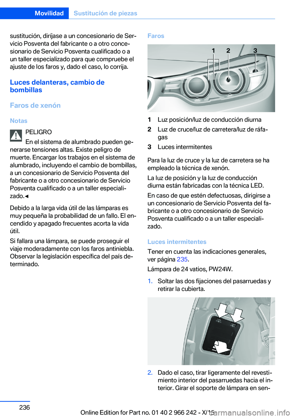 BMW 4 SERIES GRAN COUPE 2016 Manuales de Empleo (in Spanish) sustitución, diríjase a un concesionario de Ser‐
vicio Posventa del fabricante o a otro conce‐
sionario de Servicio Posventa cualificado o a
un taller especializado para que compruebe el
ajuste BMW 4 SERIES GRAN COUPE 2016 Manuales de Empleo (in Spanish) sustitución, diríjase a un concesionario de Ser‐
vicio Posventa del fabricante o a otro conce‐
sionario de Servicio Posventa cualificado o a
un taller especializado para que compruebe el
ajuste