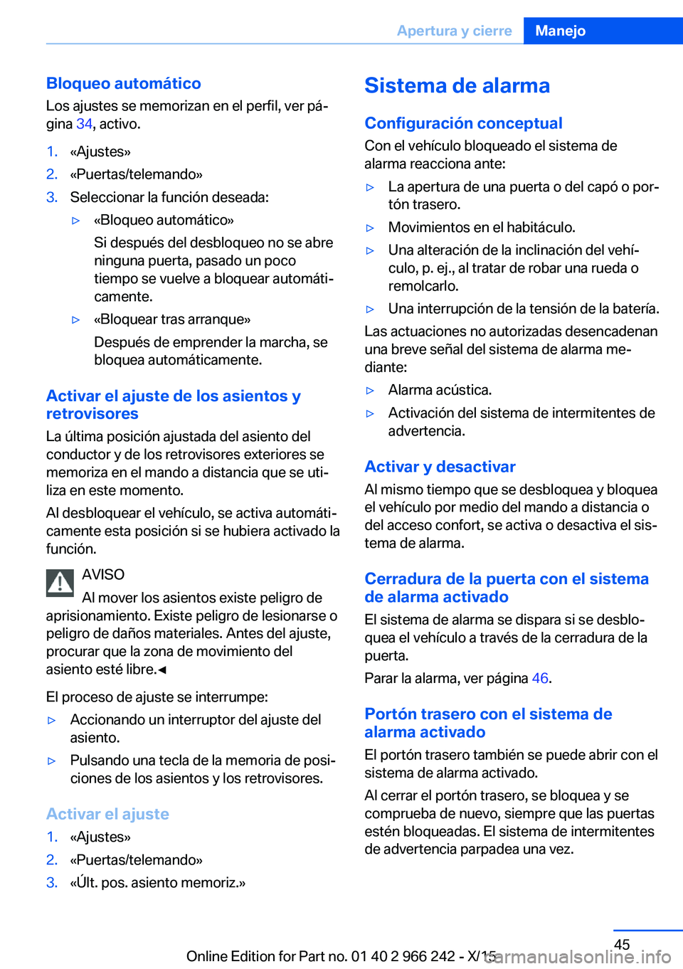BMW 4 SERIES GRAN COUPE 2016 Manuales de Empleo (in Spanish) Bloqueo automáticoLos ajustes se memorizan en el perfil, ver pá‐
gina 34, activo.1.«Ajustes»2.«Puertas/telemando»3.Seleccionar la función deseada:▷«Bloqueo automático»
Si después del d BMW 4 SERIES GRAN COUPE 2016 Manuales de Empleo (in Spanish) Bloqueo automáticoLos ajustes se memorizan en el perfil, ver pá‐
gina 34, activo.1.«Ajustes»2.«Puertas/telemando»3.Seleccionar la función deseada:▷«Bloqueo automático»
Si después del d