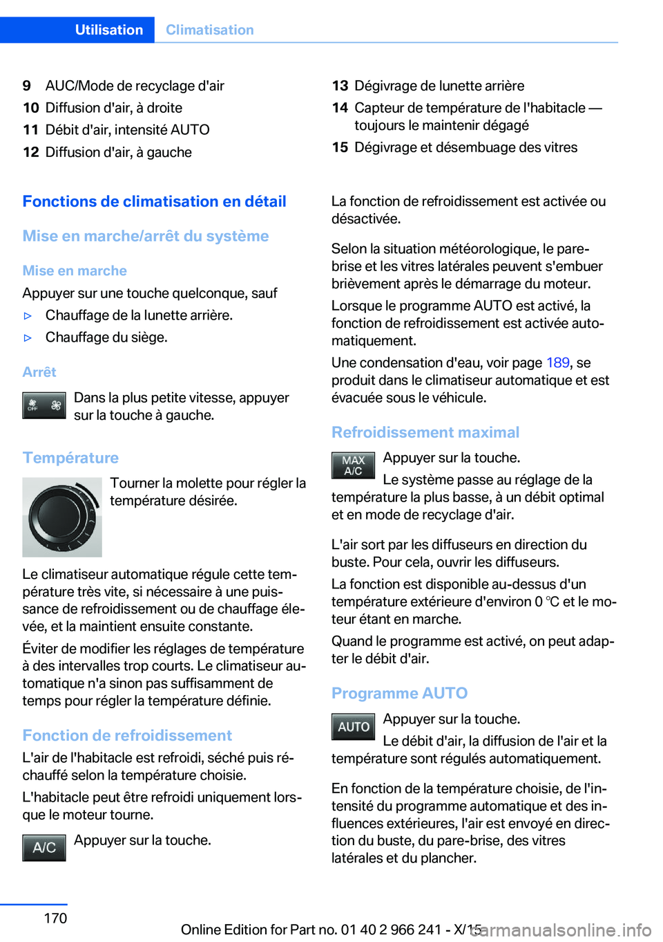 BMW 4 SERIES GRAN COUPE 2016 Notices Demploi (in French) 9AUC/Mode de recyclage d'air10Diffusion d'air, à droite11Débit d'air, intensité AUTO12Diffusion d'air, à gauche13Dégivrage de lunette arrière14Capteur de température de l'ha BMW 4 SERIES GRAN COUPE 2016 Notices Demploi (in French) 9AUC/Mode de recyclage d'air10Diffusion d'air, à droite11Débit d'air, intensité AUTO12Diffusion d'air, à gauche13Dégivrage de lunette arrière14Capteur de température de l'ha