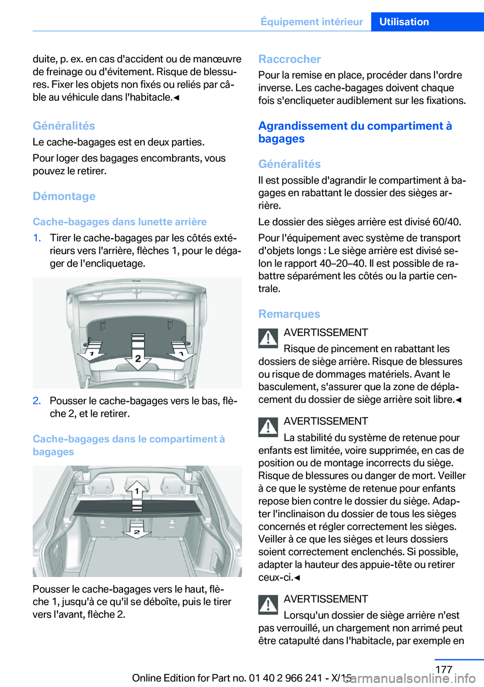 BMW 4 SERIES GRAN COUPE 2016 Notices Demploi (in French) duite, p. ex. en cas d'accident ou de manœuvre
de freinage ou d'évitement. Risque de blessu‐
res. Fixer les objets non fixés ou reliés par câ‐
ble au véhicule dans l'habitacle. BMW 4 SERIES GRAN COUPE 2016 Notices Demploi (in French) duite, p. ex. en cas d'accident ou de manœuvre
de freinage ou d'évitement. Risque de blessu‐
res. Fixer les objets non fixés ou reliés par câ‐
ble au véhicule dans l'habitacle.