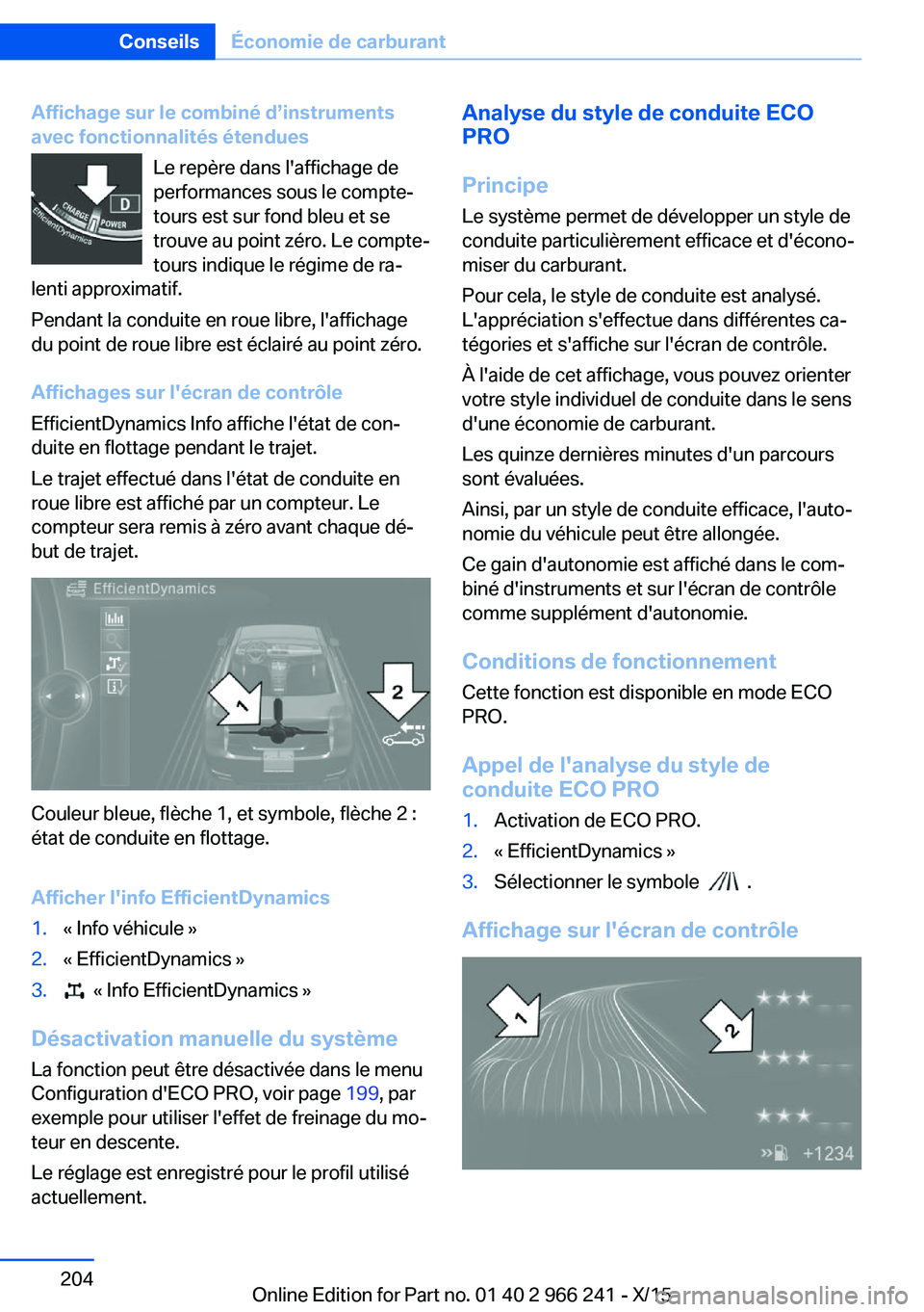 BMW 4 SERIES GRAN COUPE 2016 Notices Demploi (in French) Affichage sur le combiné d’instruments
avec fonctionnalités étendues
Le repère dans l'affichage de
performances sous le compte-
tours est sur fond bleu et se
trouve au point zéro. Le compte BMW 4 SERIES GRAN COUPE 2016 Notices Demploi (in French) Affichage sur le combiné d’instruments
avec fonctionnalités étendues
Le repère dans l'affichage de
performances sous le compte-
tours est sur fond bleu et se
trouve au point zéro. Le compte