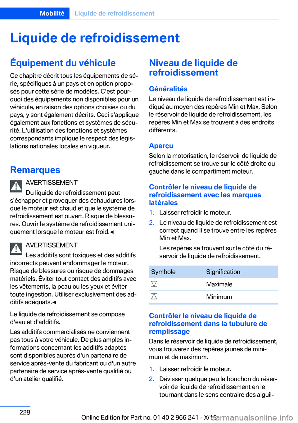 BMW 4 SERIES GRAN COUPE 2016 Notices Demploi (in French) Liquide de refroidissementÉquipement du véhiculeCe chapitre décrit tous les équipements de sé‐
rie, spécifiques à un pays et en option propo‐
sés pour cette série de modèles. C'est p BMW 4 SERIES GRAN COUPE 2016 Notices Demploi (in French) Liquide de refroidissementÉquipement du véhiculeCe chapitre décrit tous les équipements de sé‐
rie, spécifiques à un pays et en option propo‐
sés pour cette série de modèles. C'est p