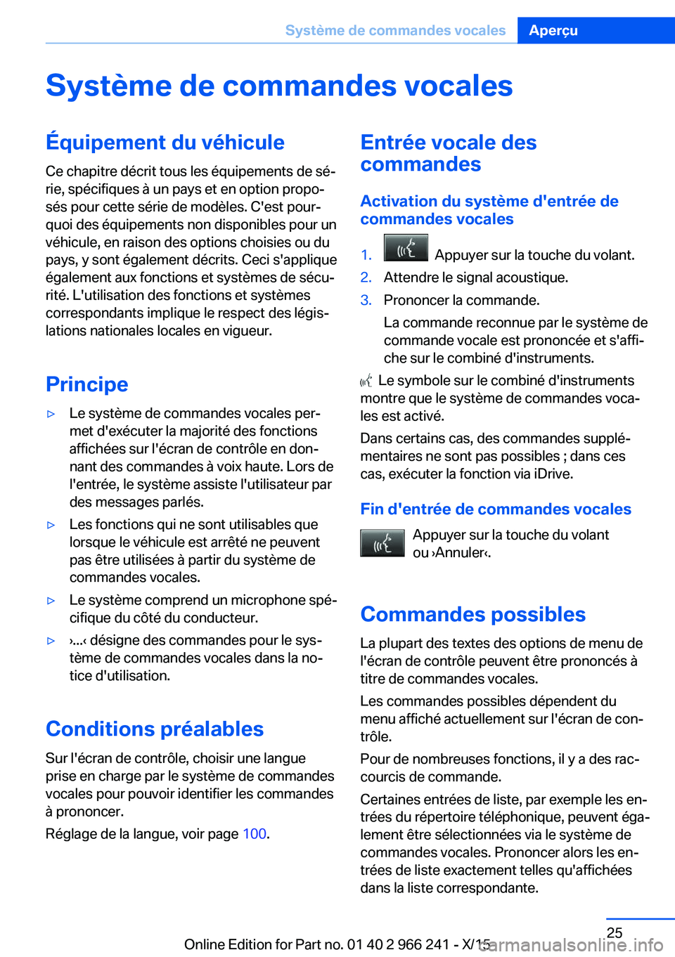 BMW 4 SERIES GRAN COUPE 2016 Notices Demploi (in French) Système de commandes vocalesÉquipement du véhicule
Ce chapitre décrit tous les équipements de sé‐
rie, spécifiques à un pays et en option propo‐
sés pour cette série de modèles. C'e BMW 4 SERIES GRAN COUPE 2016 Notices Demploi (in French) Système de commandes vocalesÉquipement du véhicule
Ce chapitre décrit tous les équipements de sé‐
rie, spécifiques à un pays et en option propo‐
sés pour cette série de modèles. C'e