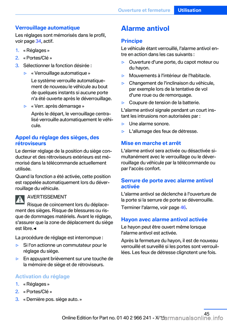 BMW 4 SERIES GRAN COUPE 2016 Notices Demploi (in French) Verrouillage automatiqueLes réglages sont mémorisés dans le profil,
voir page 34, actif.1.« Réglages »2.« Portes/Clé »3.Sélectionner la fonction désirée :▷« Verrouillage automatique » BMW 4 SERIES GRAN COUPE 2016 Notices Demploi (in French) Verrouillage automatiqueLes réglages sont mémorisés dans le profil,
voir page 34, actif.1.« Réglages »2.« Portes/Clé »3.Sélectionner la fonction désirée :▷« Verrouillage automatique »