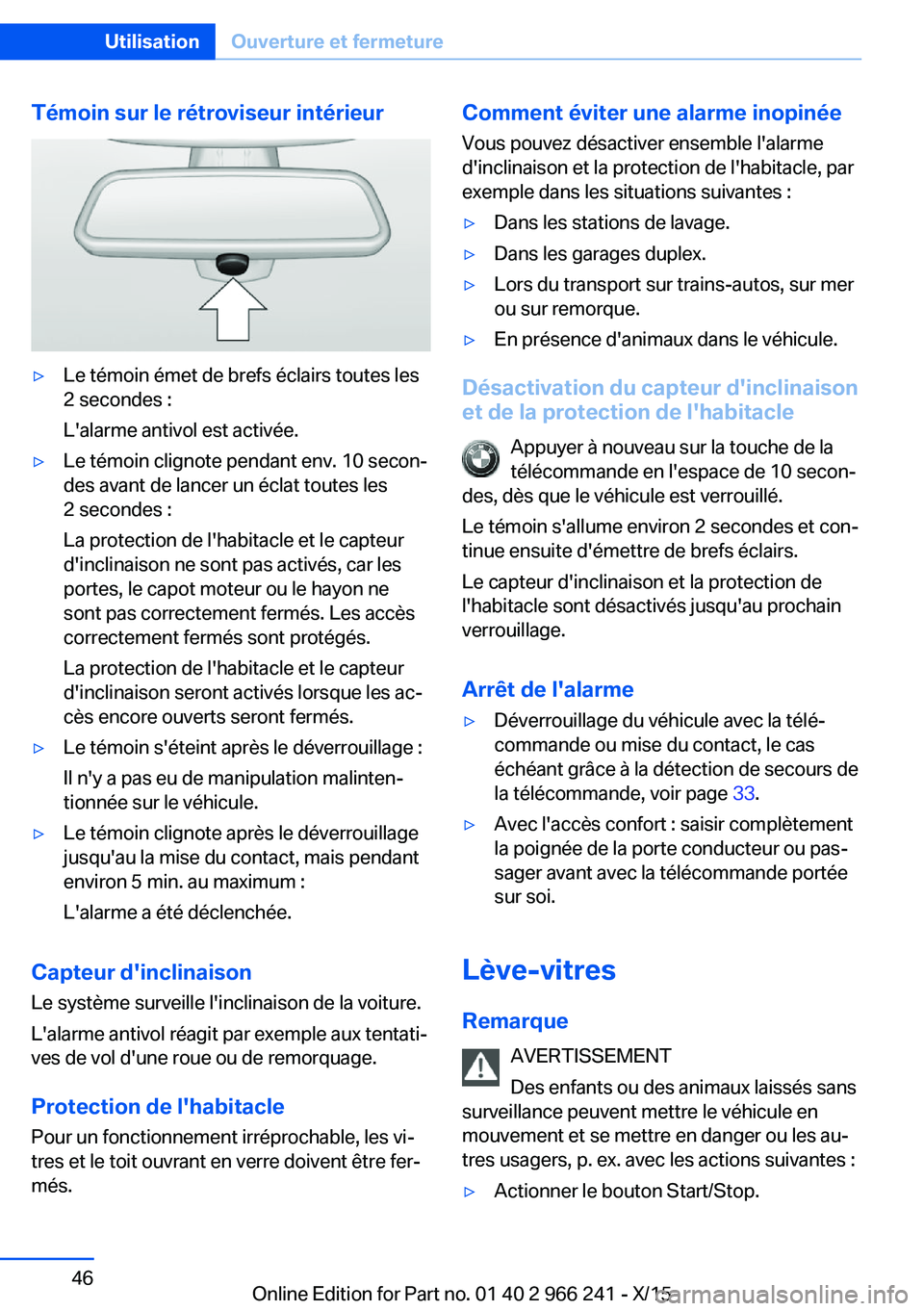 BMW 4 SERIES GRAN COUPE 2016 Notices Demploi (in French) Témoin sur le rétroviseur intérieur▷Le témoin émet de brefs éclairs toutes les
2 secondes :
L'alarme antivol est activée.▷Le témoin clignote pendant env. 10 secon‐
des avant de lance BMW 4 SERIES GRAN COUPE 2016 Notices Demploi (in French) Témoin sur le rétroviseur intérieur▷Le témoin émet de brefs éclairs toutes les
2 secondes :
L'alarme antivol est activée.▷Le témoin clignote pendant env. 10 secon‐
des avant de lance