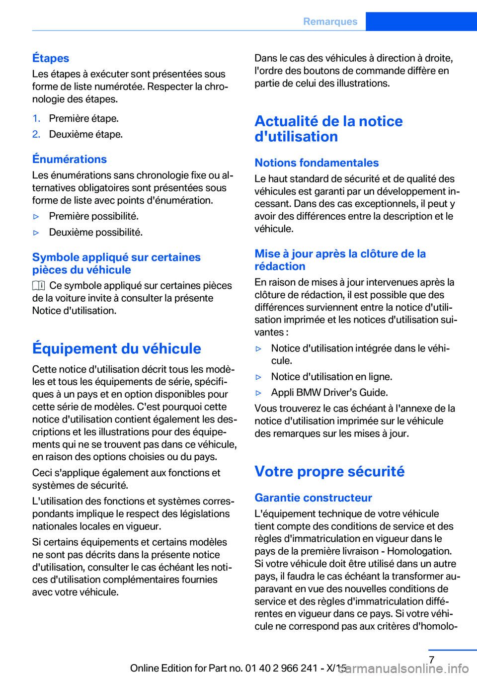 BMW 4 SERIES GRAN COUPE 2016 Notices Demploi (in French) ÉtapesLes étapes à exécuter sont présentées sous
forme de liste numérotée. Respecter la chro‐ nologie des étapes.1.Première étape.2.Deuxième étape.
Énumérations
Les énumérations san BMW 4 SERIES GRAN COUPE 2016 Notices Demploi (in French) ÉtapesLes étapes à exécuter sont présentées sous
forme de liste numérotée. Respecter la chro‐ nologie des étapes.1.Première étape.2.Deuxième étape.
Énumérations
Les énumérations san
