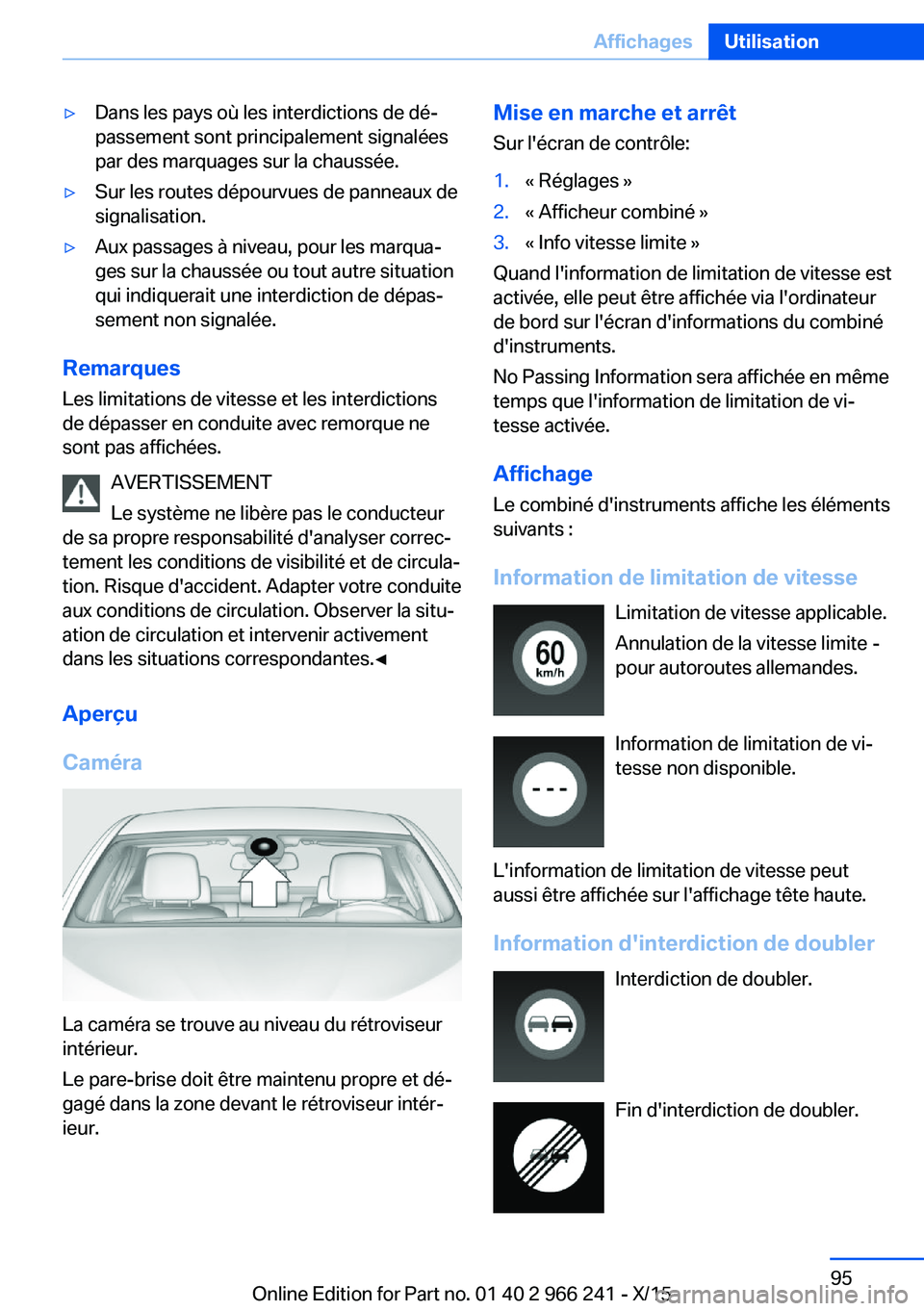 BMW 4 SERIES GRAN COUPE 2016 Notices Demploi (in French) ▷Dans les pays où les interdictions de dé‐
passement sont principalement signalées
par des marquages sur la chaussée.▷Sur les routes dépourvues de panneaux de
signalisation.▷Aux passages BMW 4 SERIES GRAN COUPE 2016 Notices Demploi (in French) ▷Dans les pays où les interdictions de dé‐
passement sont principalement signalées
par des marquages sur la chaussée.▷Sur les routes dépourvues de panneaux de
signalisation.▷Aux passages