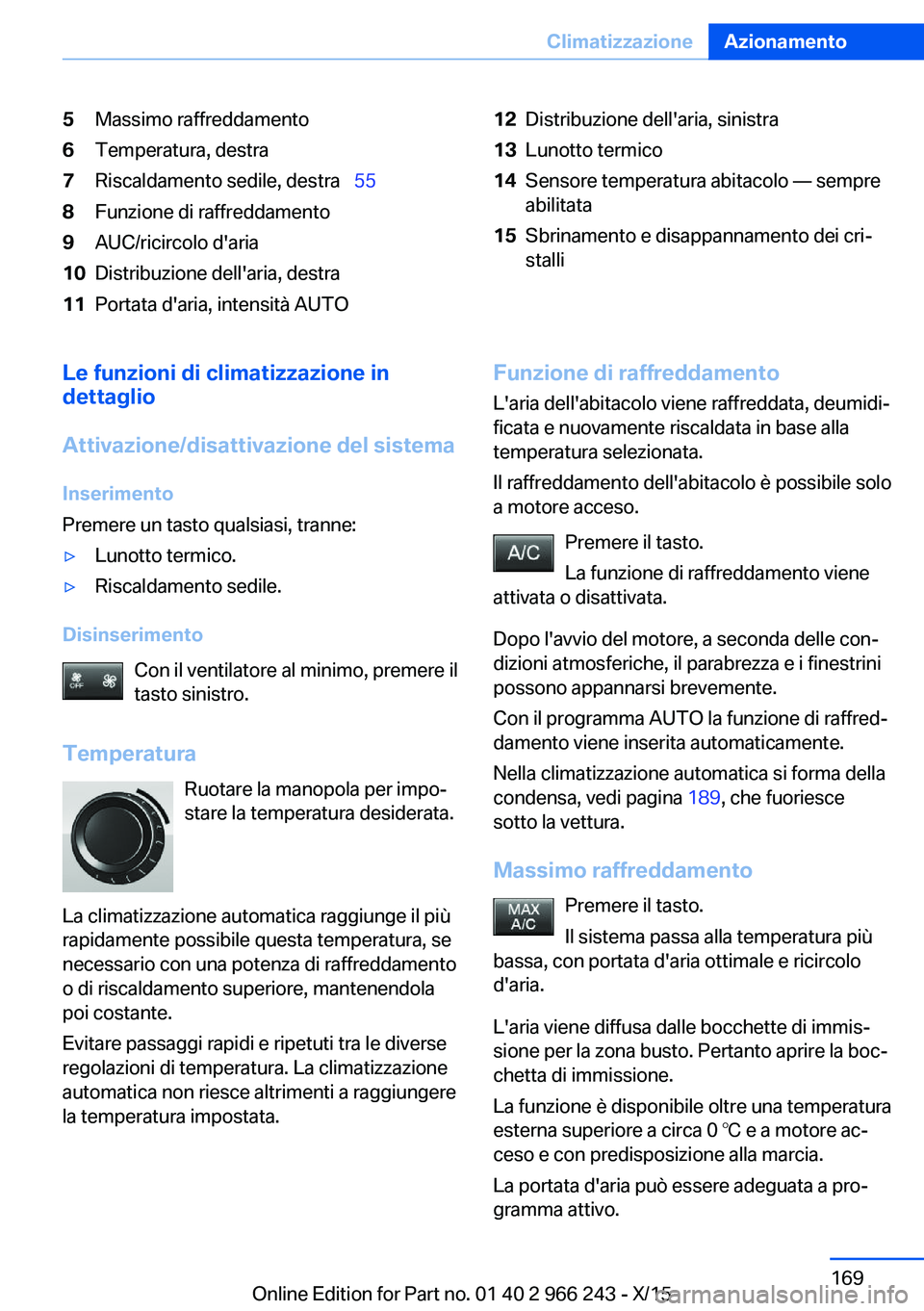 BMW 4 SERIES GRAN COUPE 2016 Libretti Di Uso E manutenzione (in Italian) 5Massimo raffreddamento6Temperatura, destra7Riscaldamento sedile, destra 558Funzione di raffreddamento9AUC/ricircolo d'aria10Distribuzione dell'aria, destra11Portata d'aria, intensit BMW 4 SERIES GRAN COUPE 2016 Libretti Di Uso E manutenzione (in Italian) 5Massimo raffreddamento6Temperatura, destra7Riscaldamento sedile, destra 558Funzione di raffreddamento9AUC/ricircolo d'aria10Distribuzione dell'aria, destra11Portata d'aria, intensit