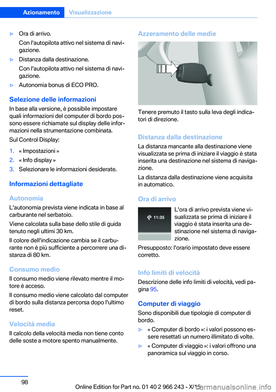 BMW 4 SERIES GRAN COUPE 2016 Libretti Di Uso E manutenzione (in Italian) ▷Ora di arrivo.
Con l'autopilota attivo nel sistema di navi‐
gazione.▷Distanza dalla destinazione.
Con l'autopilota attivo nel sistema di navi‐
gazione.▷Autonomia bonus di ECO PRO.
S BMW 4 SERIES GRAN COUPE 2016 Libretti Di Uso E manutenzione (in Italian) ▷Ora di arrivo.
Con l'autopilota attivo nel sistema di navi‐
gazione.▷Distanza dalla destinazione.
Con l'autopilota attivo nel sistema di navi‐
gazione.▷Autonomia bonus di ECO PRO.
S