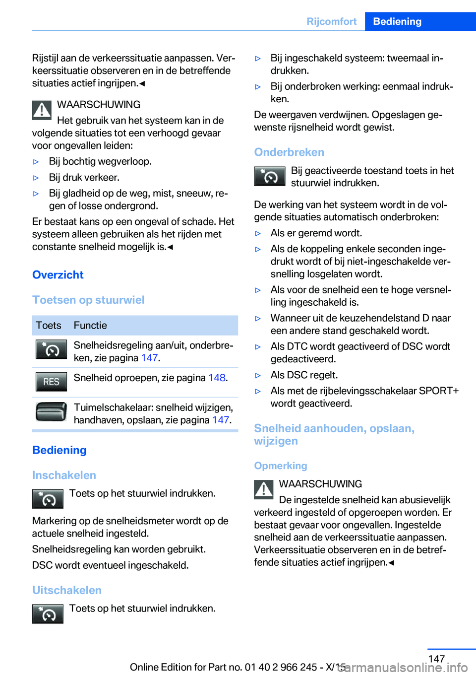 BMW 4 SERIES GRAN COUPE 2016 Instructieboekjes (in Dutch) Rijstijl aan de verkeerssituatie aanpassen. Ver‐
keerssituatie observeren en in de betreffende
situaties actief ingrijpen.◀
WAARSCHUWING
Het gebruik van het systeem kan in de
volgende situaties to BMW 4 SERIES GRAN COUPE 2016 Instructieboekjes (in Dutch) Rijstijl aan de verkeerssituatie aanpassen. Ver‐
keerssituatie observeren en in de betreffende
situaties actief ingrijpen.◀
WAARSCHUWING
Het gebruik van het systeem kan in de
volgende situaties to