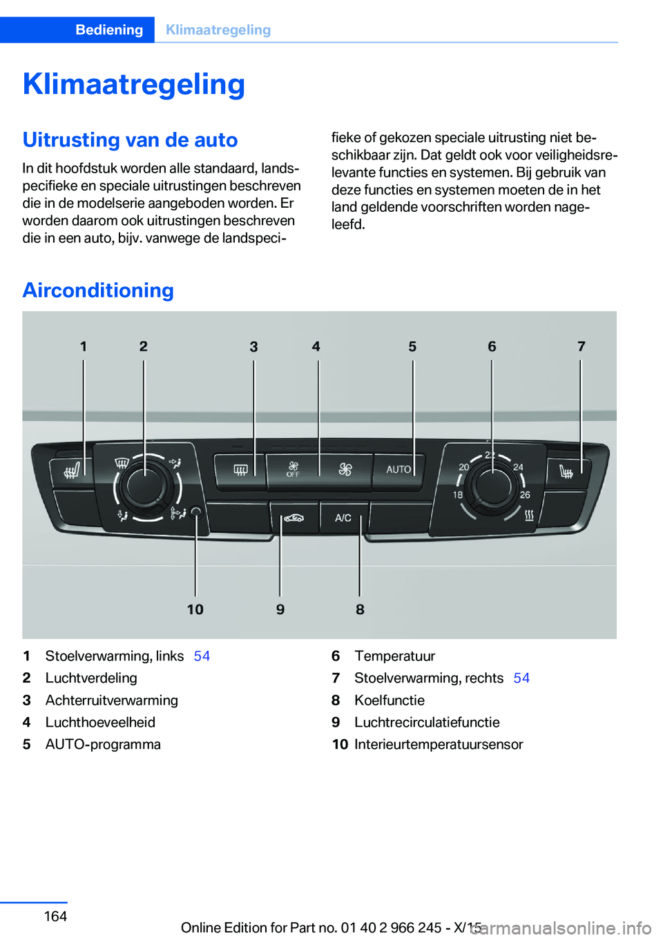 BMW 4 SERIES GRAN COUPE 2016 Instructieboekjes (in Dutch) KlimaatregelingUitrusting van de autoIn dit hoofdstuk worden alle standaard, lands‐
pecifieke en speciale uitrustingen beschreven
die in de modelserie aangeboden worden. Er
worden daarom ook uitrust BMW 4 SERIES GRAN COUPE 2016 Instructieboekjes (in Dutch) KlimaatregelingUitrusting van de autoIn dit hoofdstuk worden alle standaard, lands‐
pecifieke en speciale uitrustingen beschreven
die in de modelserie aangeboden worden. Er
worden daarom ook uitrust