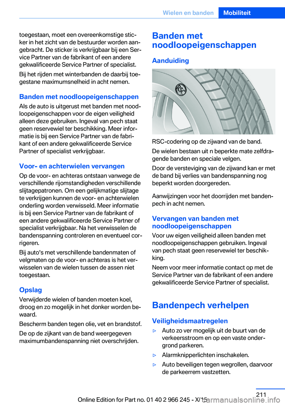 BMW 4 SERIES GRAN COUPE 2016 Instructieboekjes (in Dutch) toegestaan, moet een overeenkomstige stic‐
ker in het zicht van de bestuurder worden aan‐
gebracht. De sticker is verkrijgbaar bij een Ser‐
vice Partner van de fabrikant of een andere
gekwalific BMW 4 SERIES GRAN COUPE 2016 Instructieboekjes (in Dutch) toegestaan, moet een overeenkomstige stic‐
ker in het zicht van de bestuurder worden aan‐
gebracht. De sticker is verkrijgbaar bij een Ser‐
vice Partner van de fabrikant of een andere
gekwalific