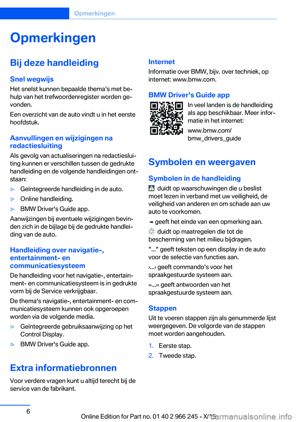 BMW 4 SERIES GRAN COUPE 2016 Instructieboekjes (in Dutch) OpmerkingenBij deze handleidingSnel wegwijs
Het snelst kunnen bepaalde thema's met be‐
hulp van het trefwoordenregister worden ge‐
vonden.
Een overzicht van de auto vindt u in het eerste
hoofd BMW 4 SERIES GRAN COUPE 2016 Instructieboekjes (in Dutch) OpmerkingenBij deze handleidingSnel wegwijs
Het snelst kunnen bepaalde thema's met be‐
hulp van het trefwoordenregister worden ge‐
vonden.
Een overzicht van de auto vindt u in het eerste
hoofd