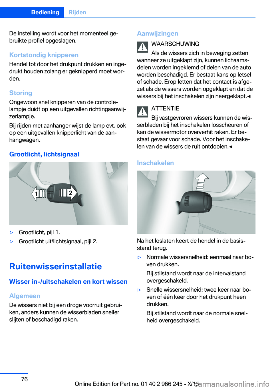 BMW 4 SERIES GRAN COUPE 2016 Instructieboekjes (in Dutch) De instelling wordt voor het momenteel ge‐
bruikte profiel opgeslagen.
Kortstondig knipperen
Hendel tot door het drukpunt drukken en inge‐
drukt houden zolang er geknipperd moet wor‐
den.
Storin BMW 4 SERIES GRAN COUPE 2016 Instructieboekjes (in Dutch) De instelling wordt voor het momenteel ge‐
bruikte profiel opgeslagen.
Kortstondig knipperen
Hendel tot door het drukpunt drukken en inge‐
drukt houden zolang er geknipperd moet wor‐
den.
Storin